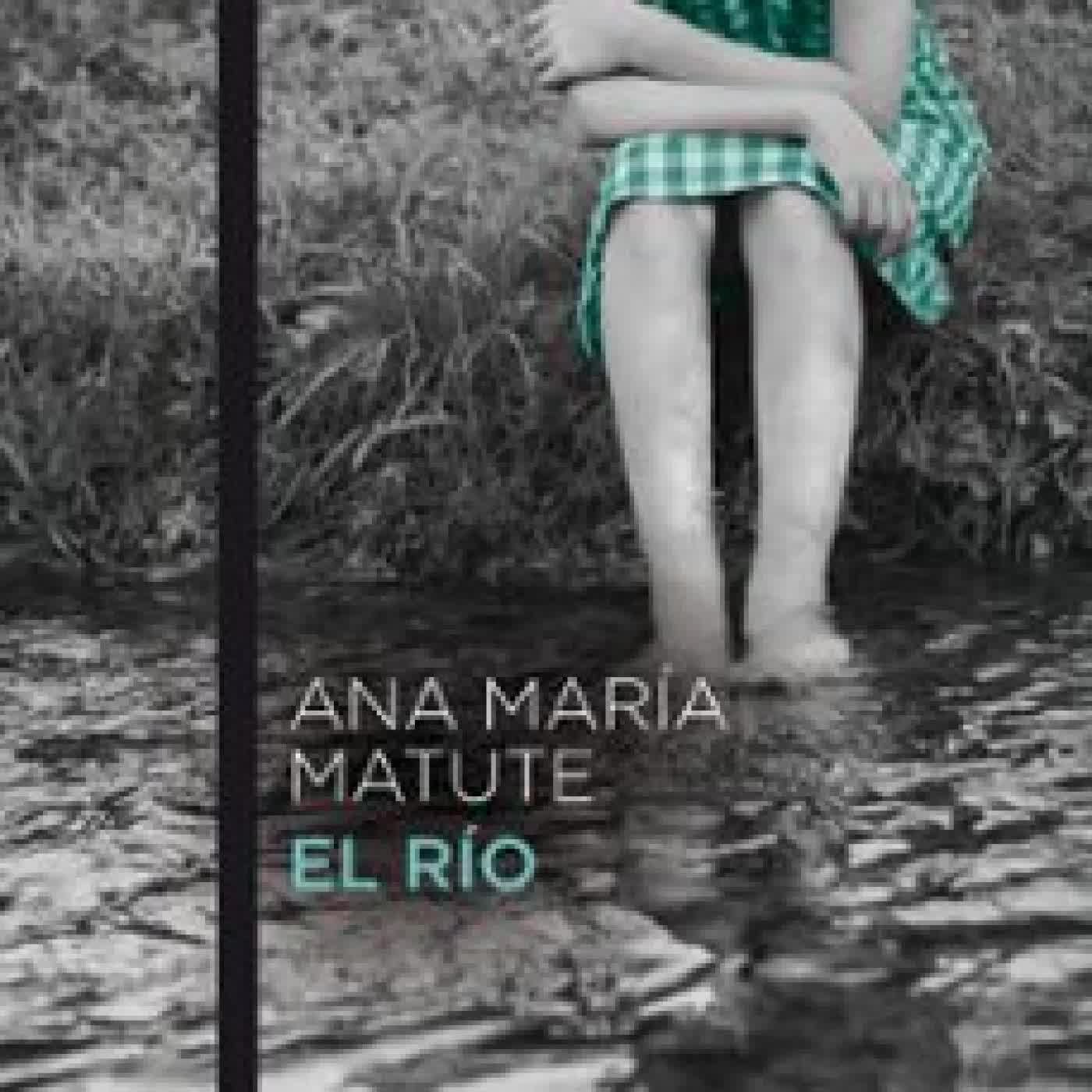 EL RÍO ANA MARIA MATUTE