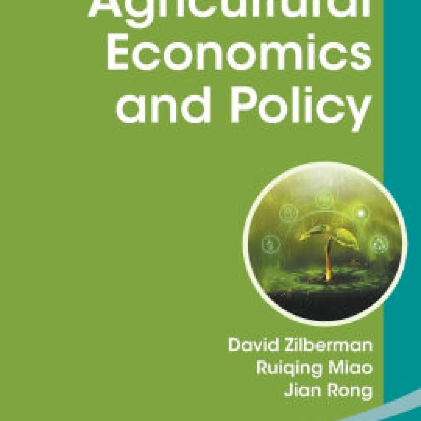 Read online: Agricultural Economics And Policy by David Zilberman, Ruiqing Miao, Jian Rong