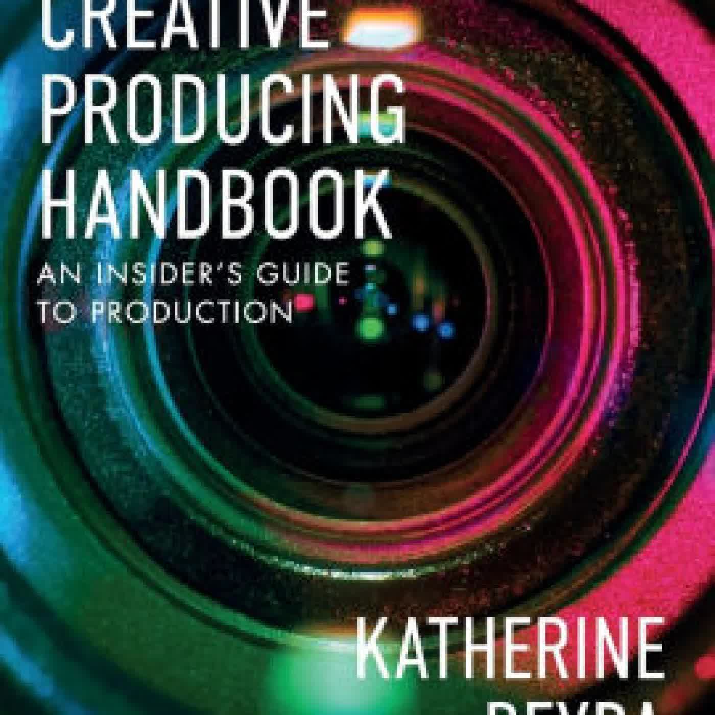 The Creative Producing Handbook: An Insider's Guide to Production by Katherine Beyda on Iphone New Format