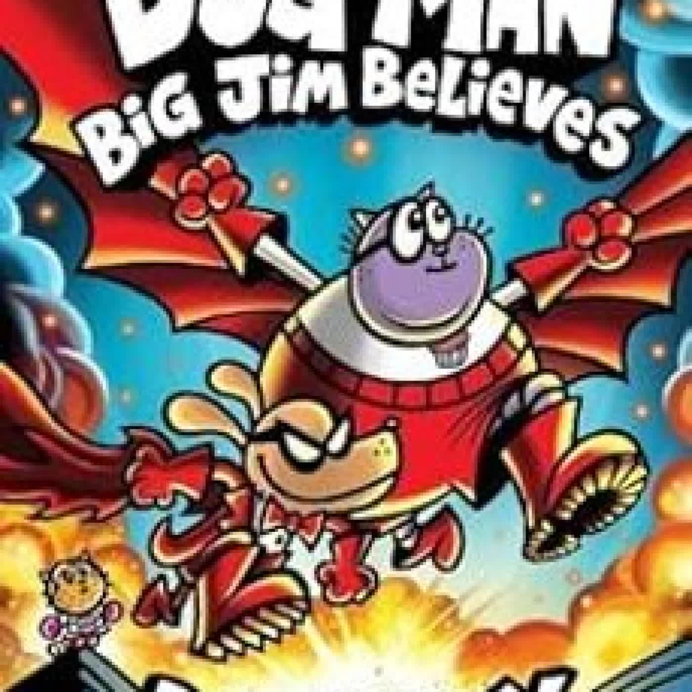 DOG MAN 14: BIG JIM BELIEVES Dav Pilkey