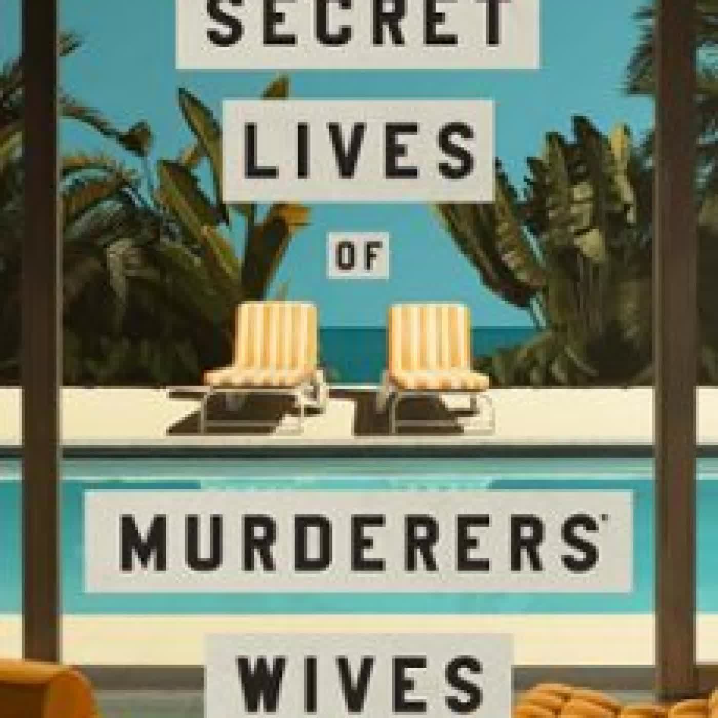 THE SECRET LIVES OF MURDERERS' WIVES ELIZABETH ARNOTT