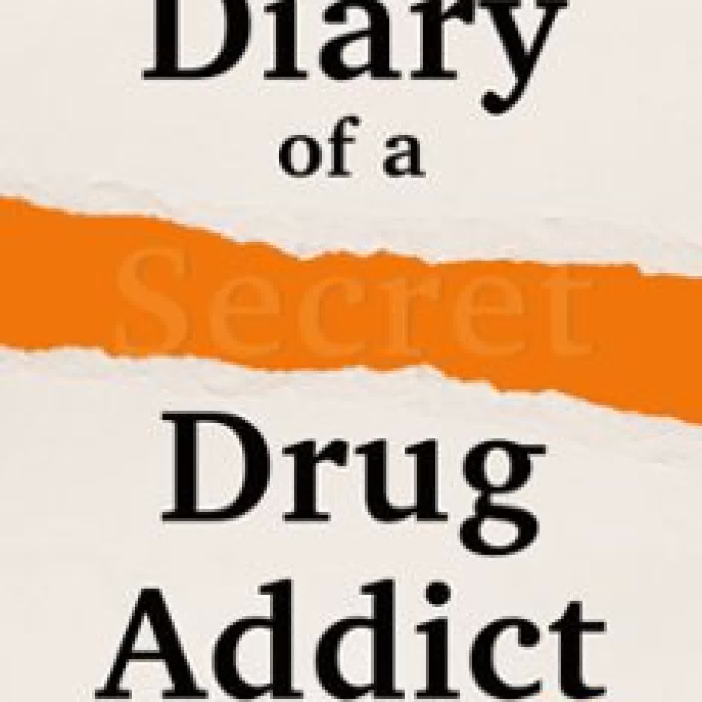 DIARY OF A SECRET DRUG ADDICT SECRET DRUG ADDICT