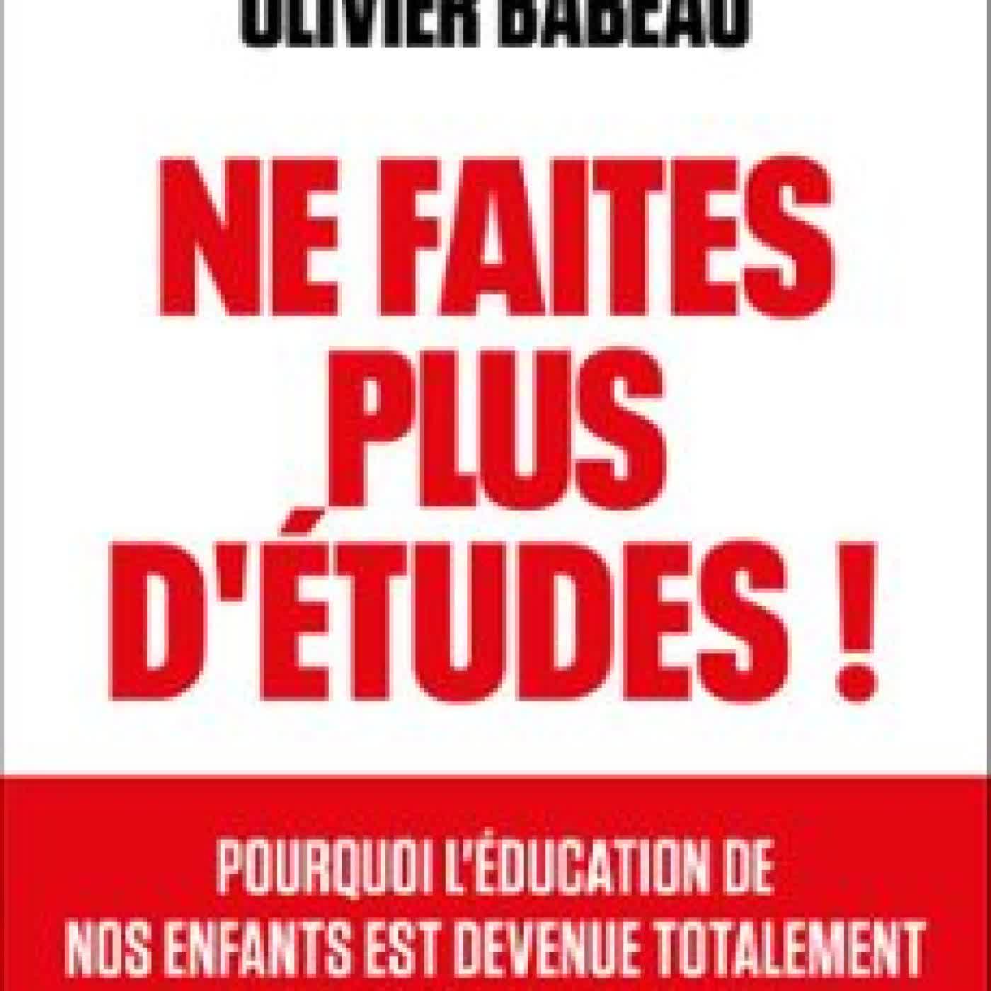 NE FAITES PLUS D'ÉTUDES ! LAURENT ALEXANDRE, OLIVIER BABEAU