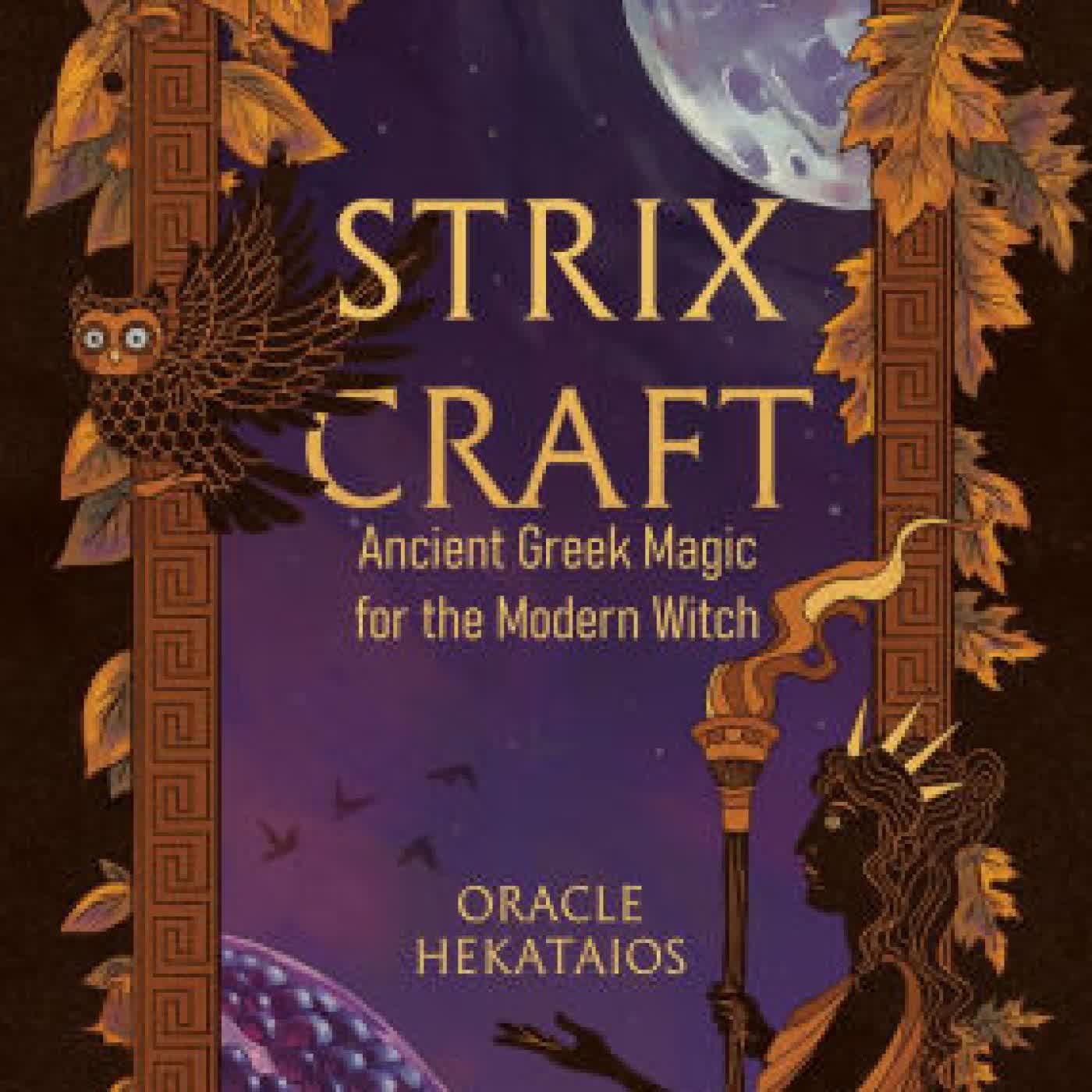 Read online: Strix Craft: Ancient Greek Magic for the Modern Witch by Oracle Hekataios