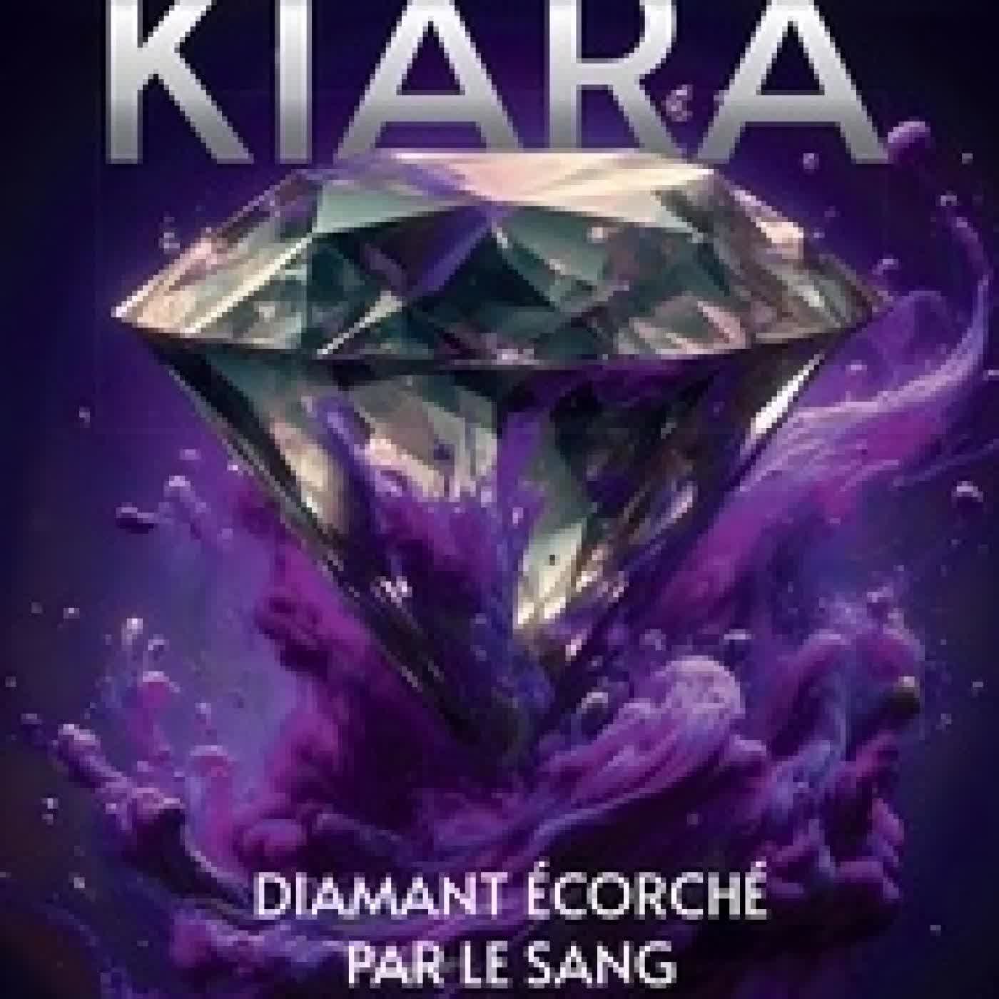 Lire en ligne : Kiara, diamant écorché par le sang Tome 3