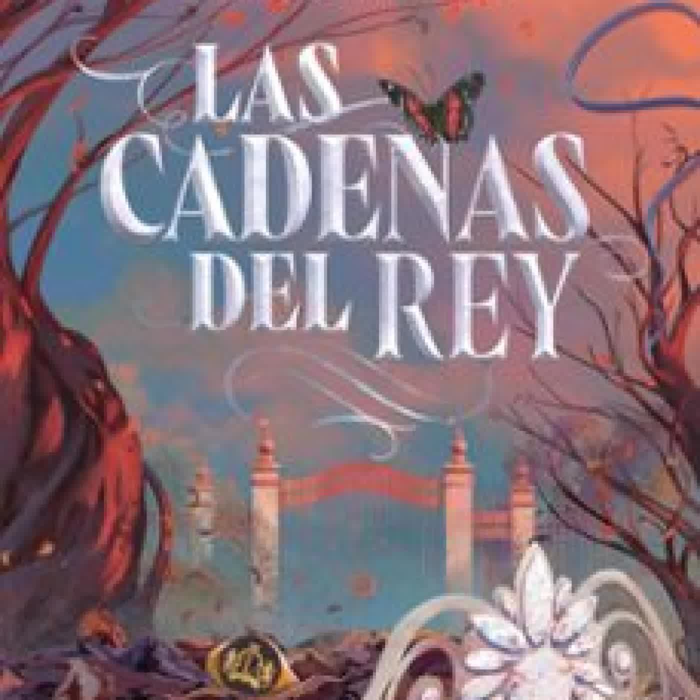 LAS CADENAS DEL REY Karine Bernal Lobo