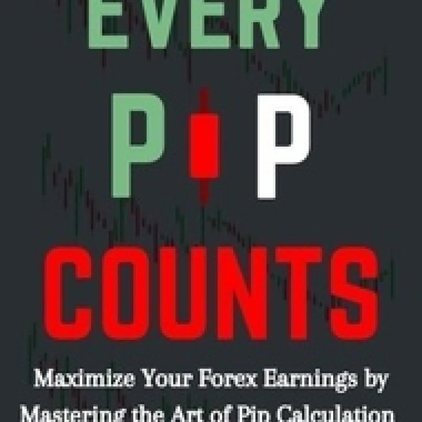 {téléchargement} Every Pip Counts: Maximize Your Forex Earnings by Mastering the Art of Pip Calculation