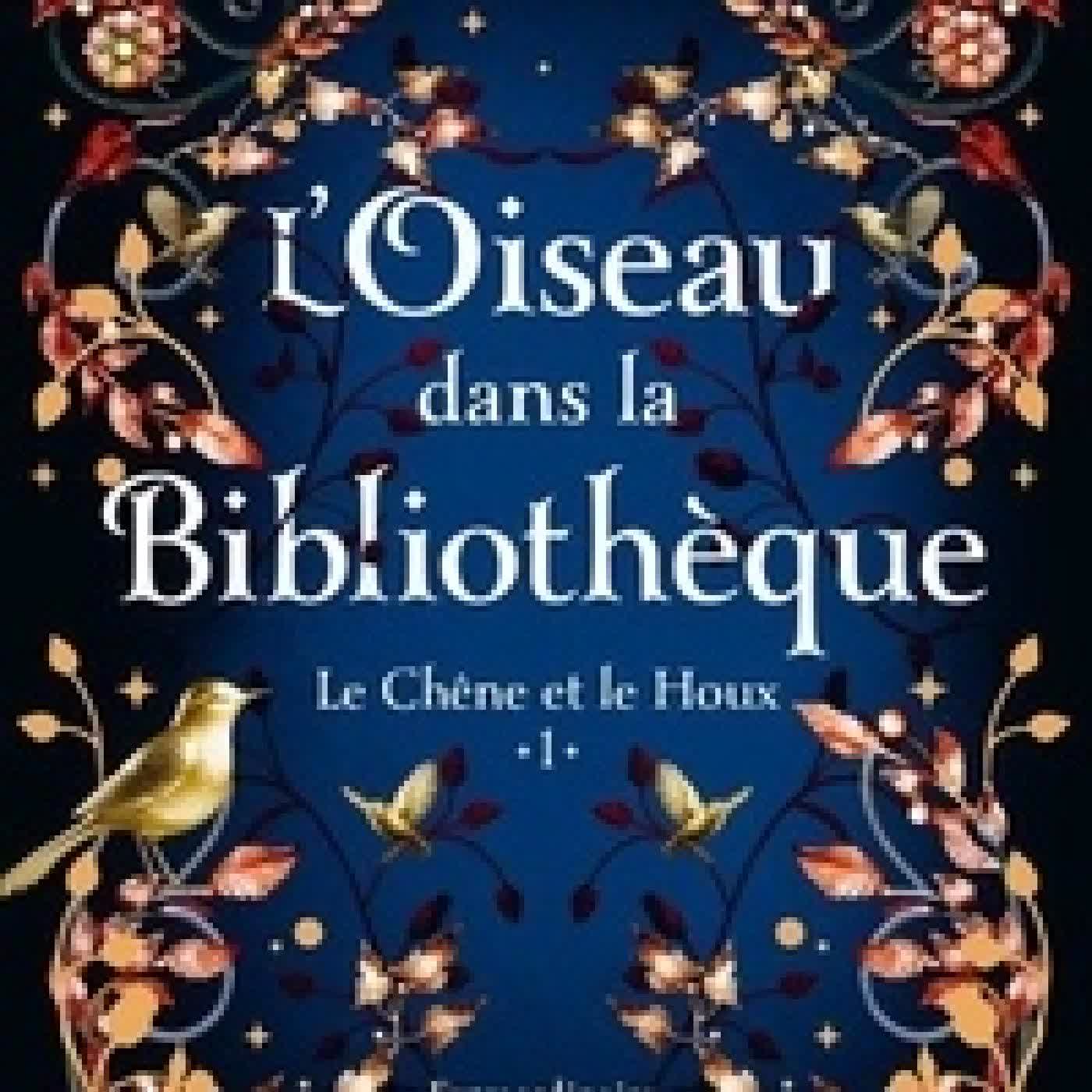 Télécharger Pdf Le Chêne et le Houx, T1 : L'Oiseau dans la bibliothèque