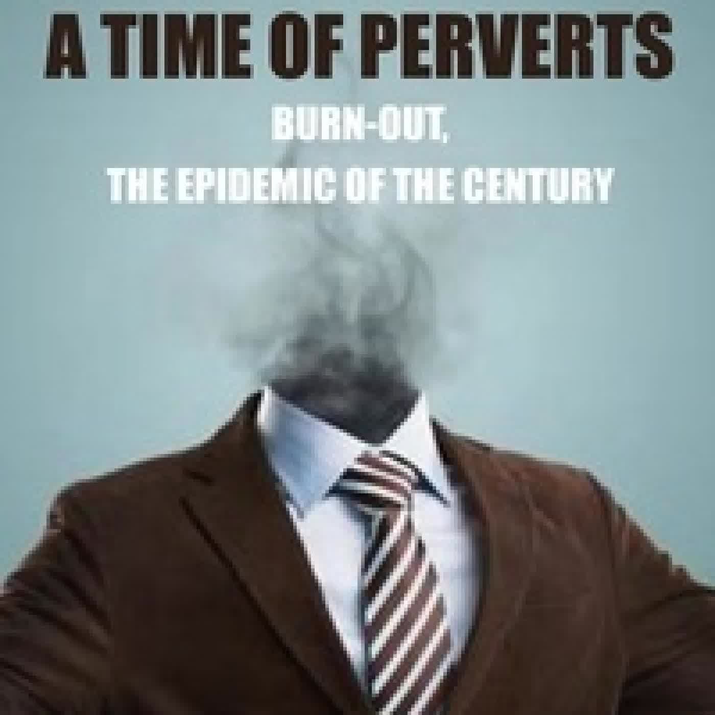 Lire en ligne : A time of perverts - Burn-out, the epidemic of the century