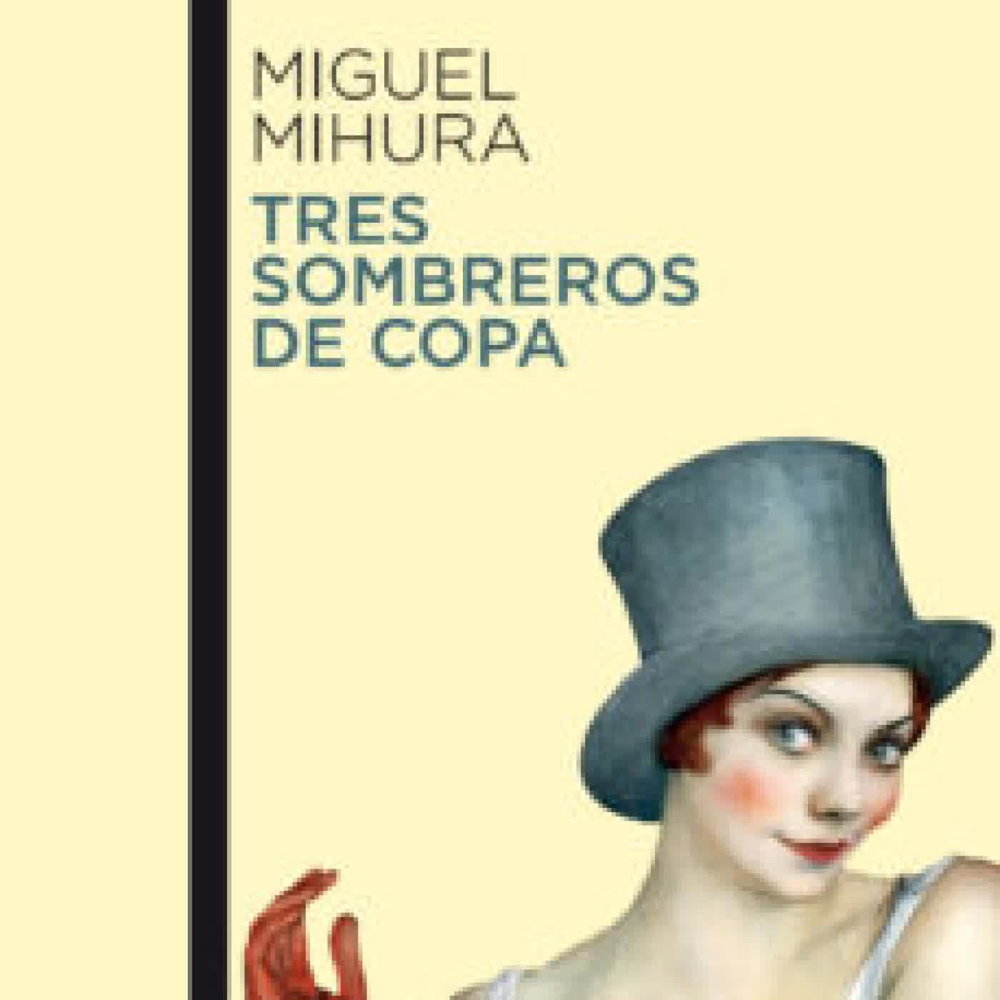 TRES SOMBREROS DE COPA MIGUEL MIHURA
