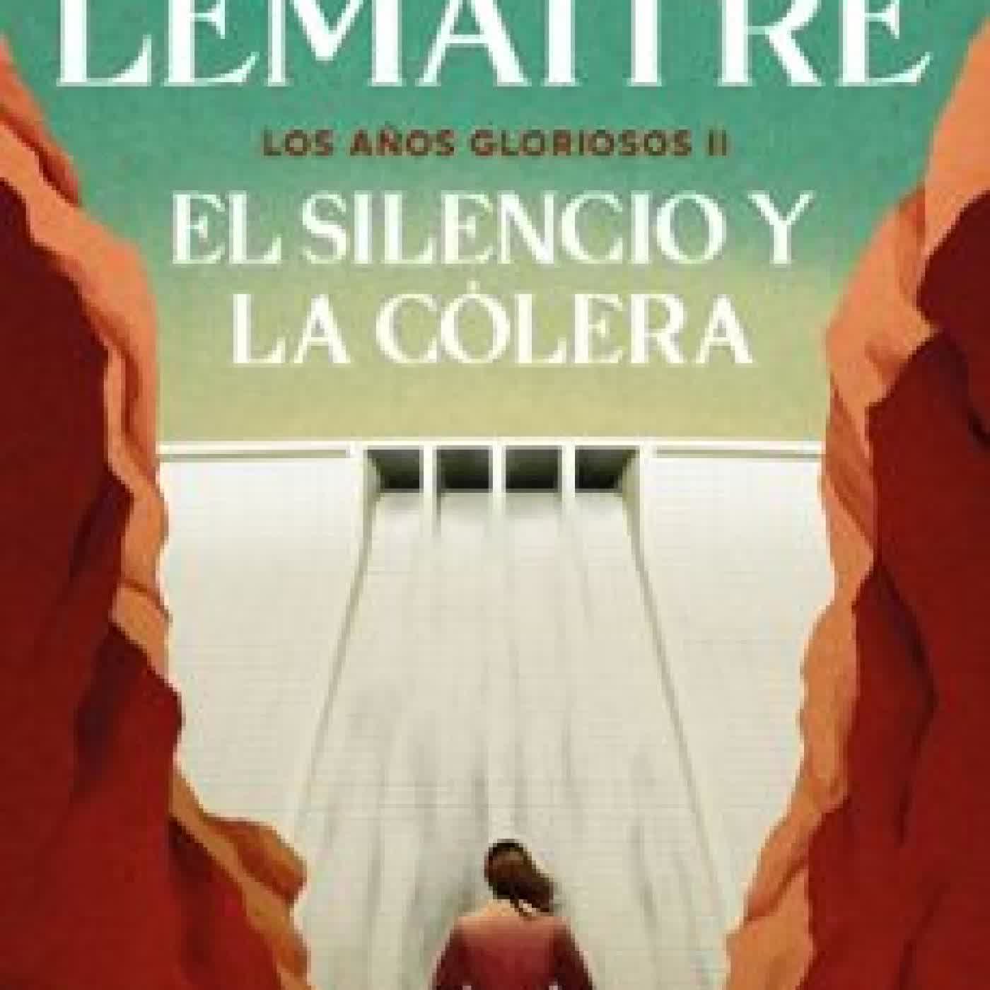 EL SILENCIO Y LA CÓLERA (LOS AÑOS GLORIOSOS 2) Pierre Lemaitre