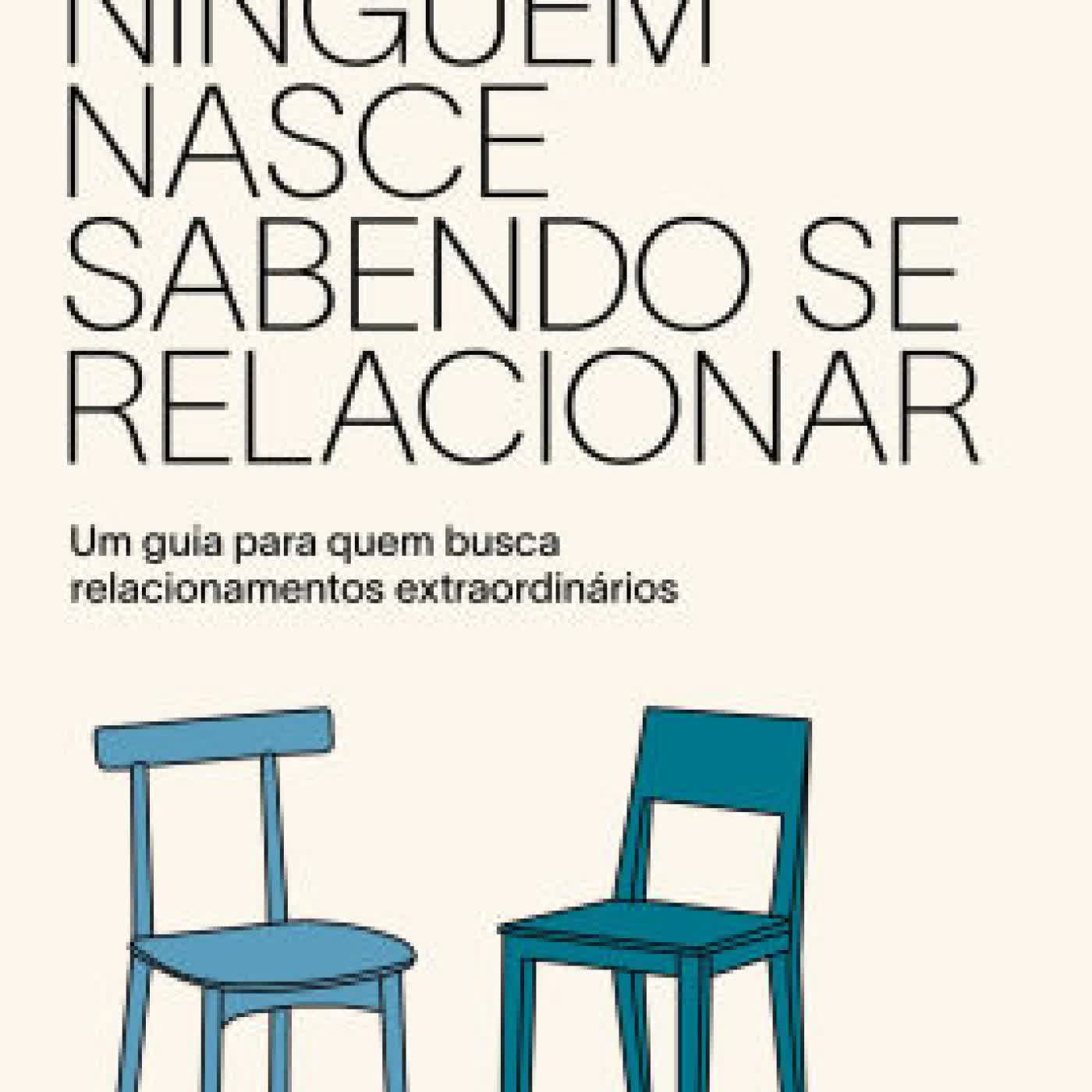 Ninguém nasce sabendo se relacionar: Um guia para quem busca relacionamentos extraordinários by Thomas Schultz on Iphone New Format