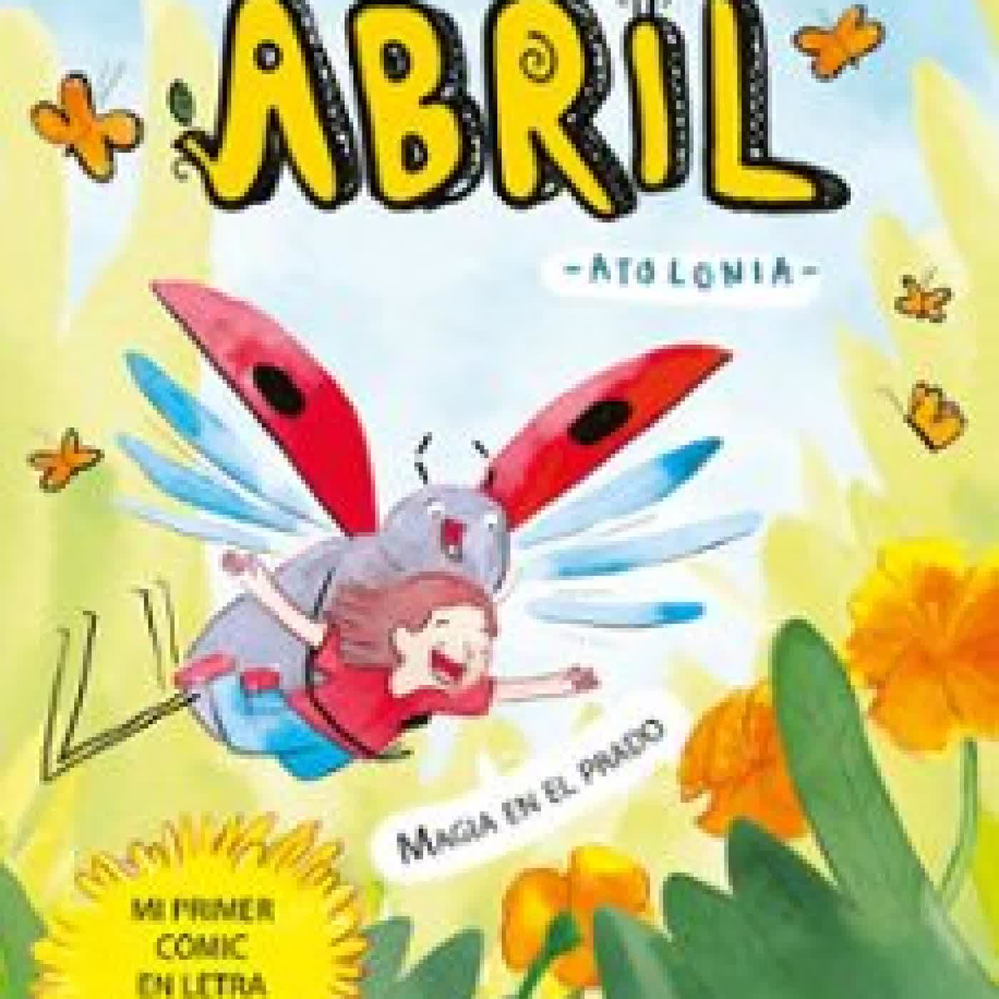 LAS DIMINUTAS AVENTURAS DE ABRIL 1. MAGIA EN EL PRADO ATOLONIA