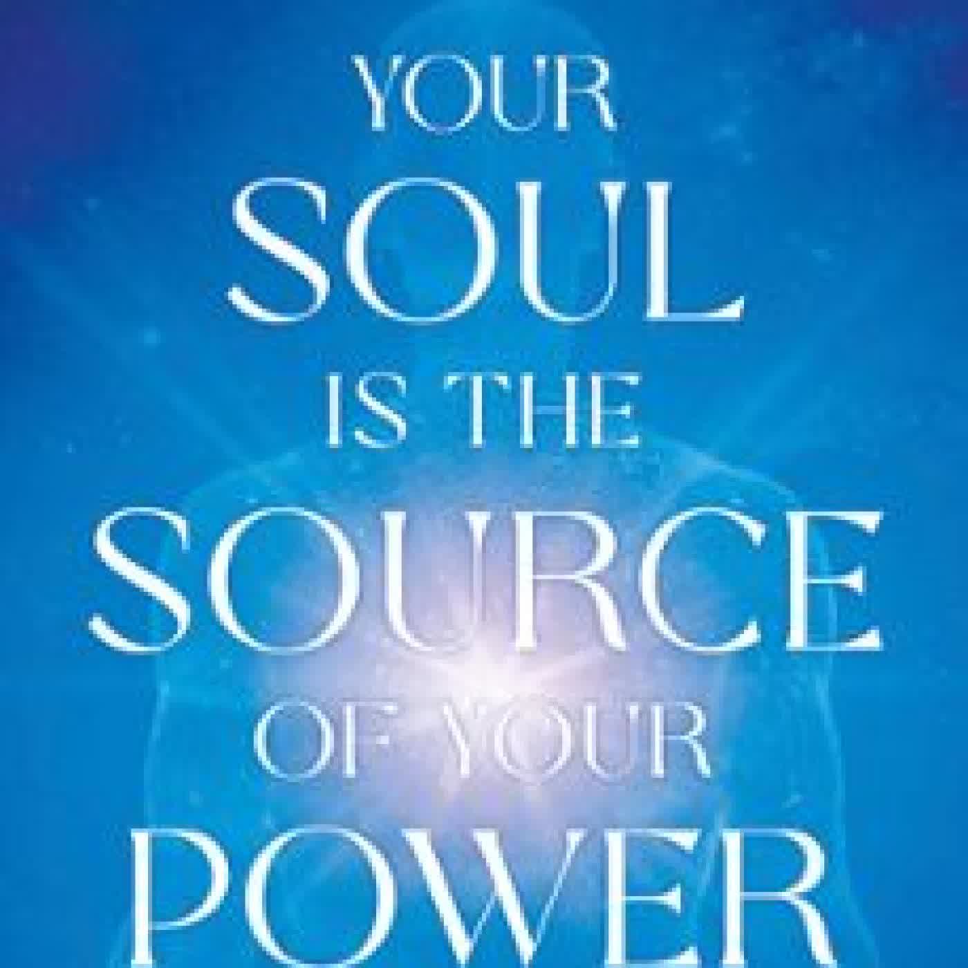 YOUR SOUL IS THE SOURCE OF YOUR POWER SEAN COLLYNS
