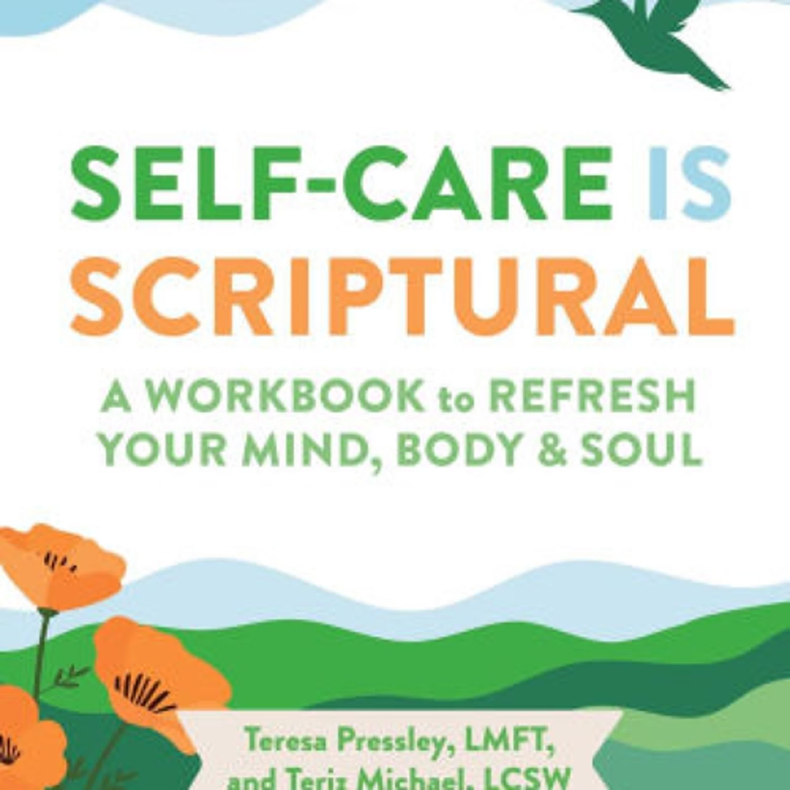 Read online: Self-Care Is Scriptural: A Workbook to Refresh Your Mind, Body, and Spirit by Teresa Pressley, Teriz Michael