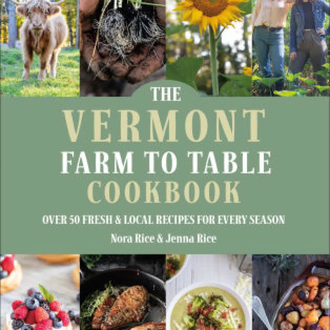 The Vermont Farm to Table Cookbook: Over 50 Fresh & Local Recipes for Every Season by Jenna Rice, Nora Rice on Iphone New Format