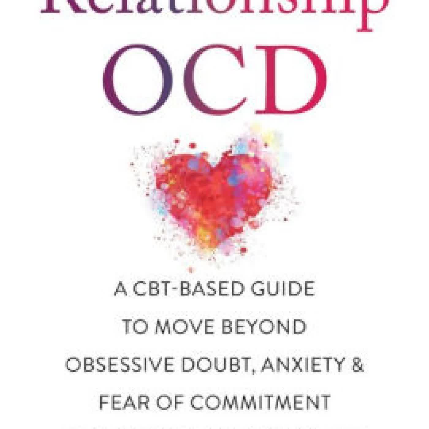 Relationship OCD: A CBT-Based Guide to Move Beyond Obsessive Doubt, Anxiety, and Fear of Commitment in Romantic Relationships by on Iphone New Format