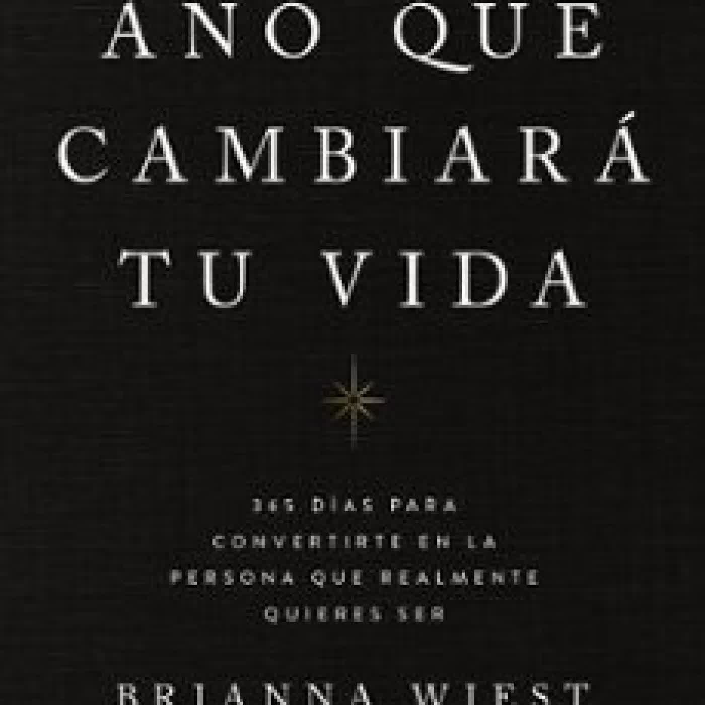 EL AÑO QUE CAMBIARÁ TU VIDA BRIANNA WIEST