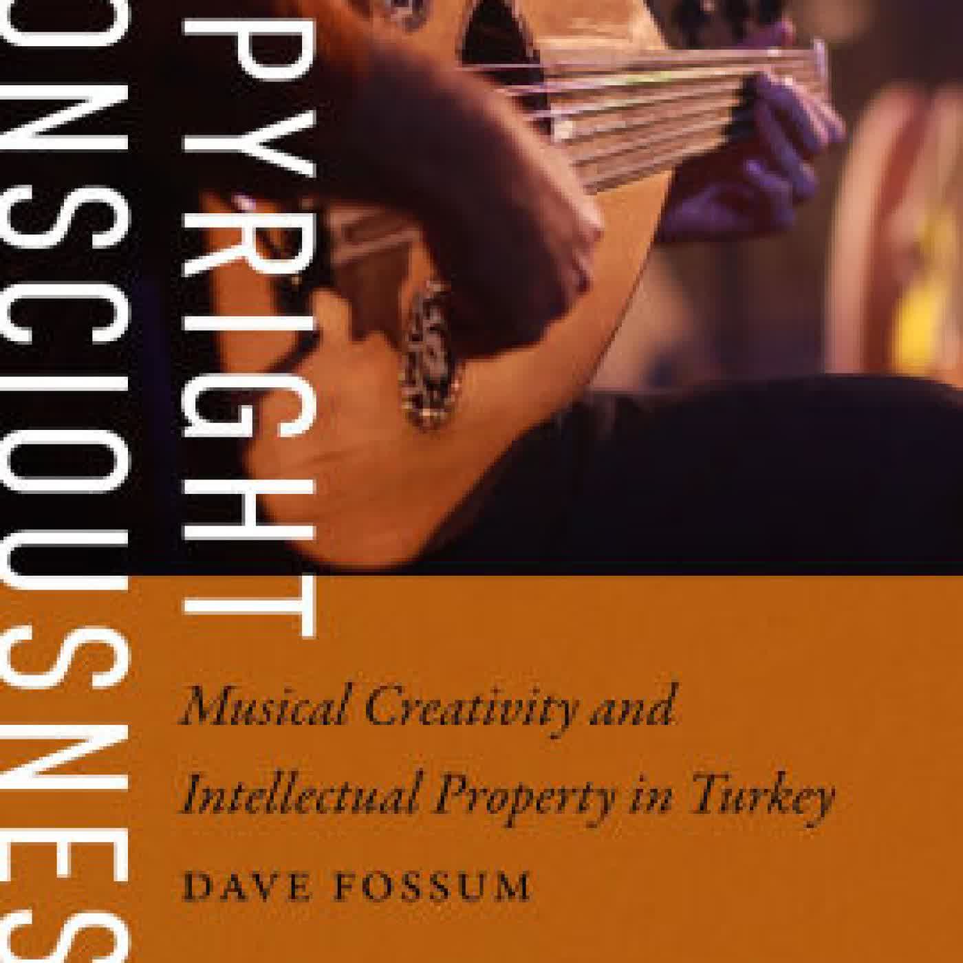 Copyright Consciousness: Musical Creativity and Intellectual Property in Turkey by Dave Fossum on Iphone New Format