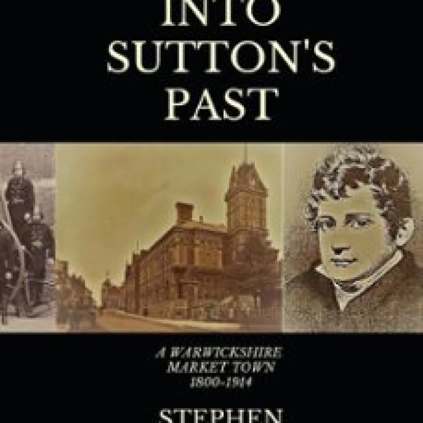 GLIMPSES INTO SUTTON'S PAST STEPHEN ROBERTS