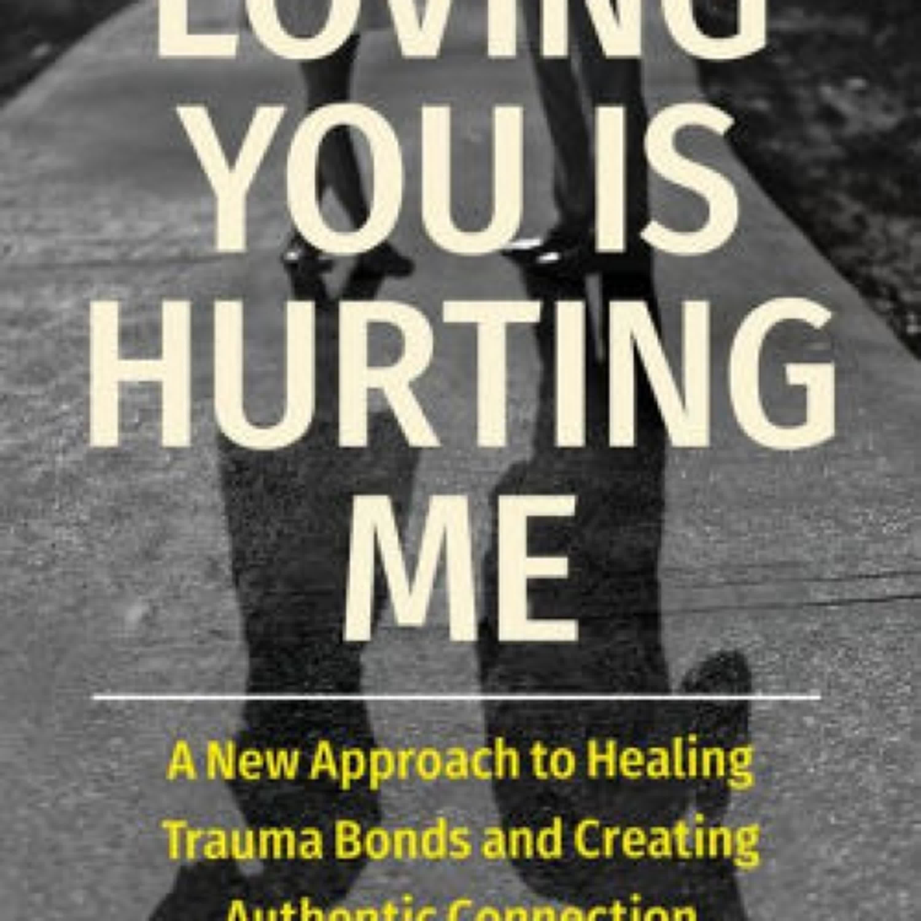 Loving You Is Hurting Me: A New Approach to Healing Trauma Bonds and Creating Authentic Connection by Laura Copley on Iphone New Format
