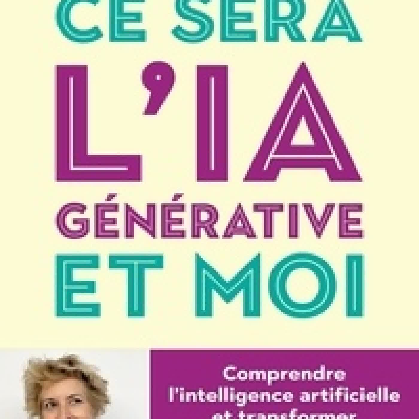 Télécharger Pdf Ce sera l’IA générative et moi - Comprendre l'intelligence artificielle et transformer son métier