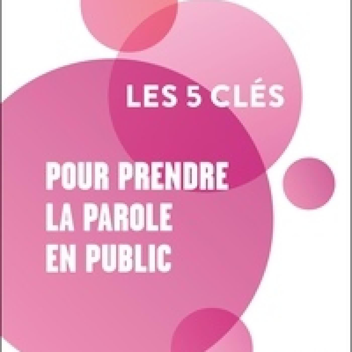 Lire en ligne : Les 5 clés pour prendre la parole en public