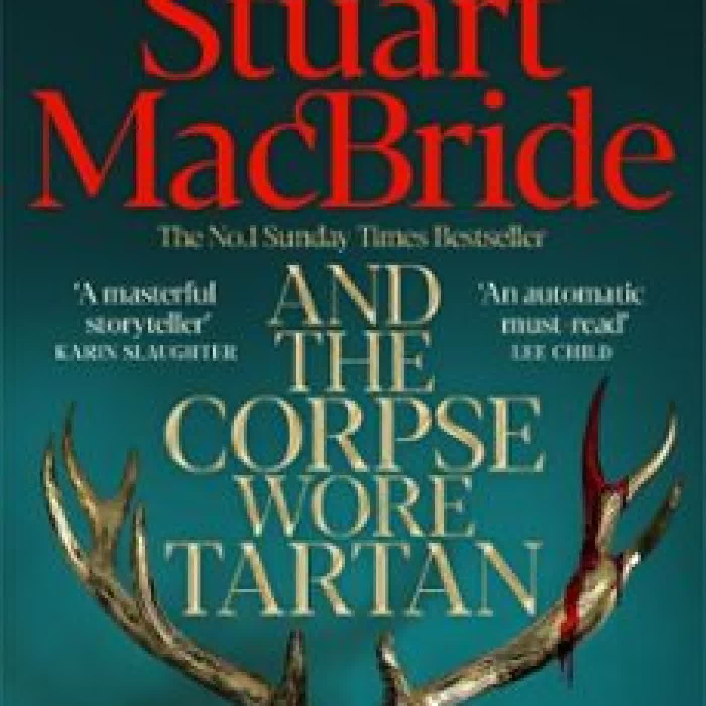 AND THE CORPSE WORE TARTAN STUART MACBRIDE