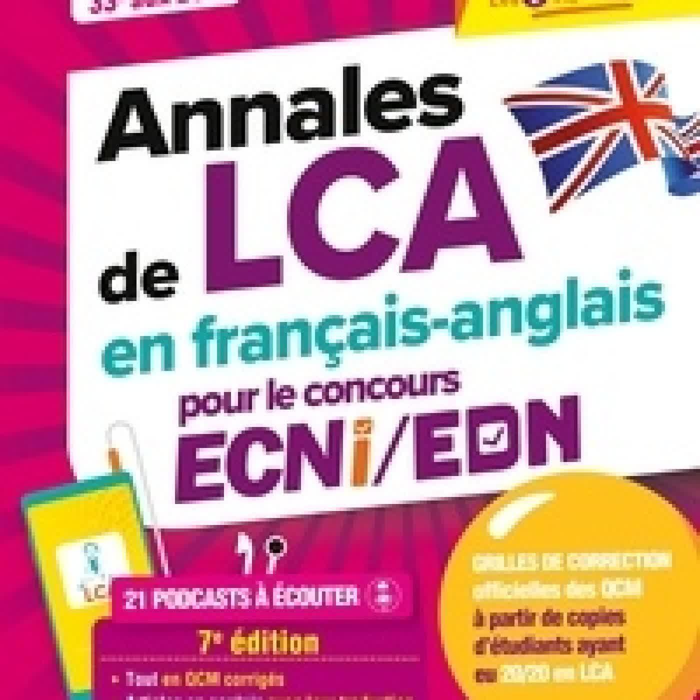 {téléchargement} Annales de LCA en français-anglais 2009-2022 pour le concours ECNi/EDN 2023 - Inclus : les 2 sujets 2022 et 21 podcasts