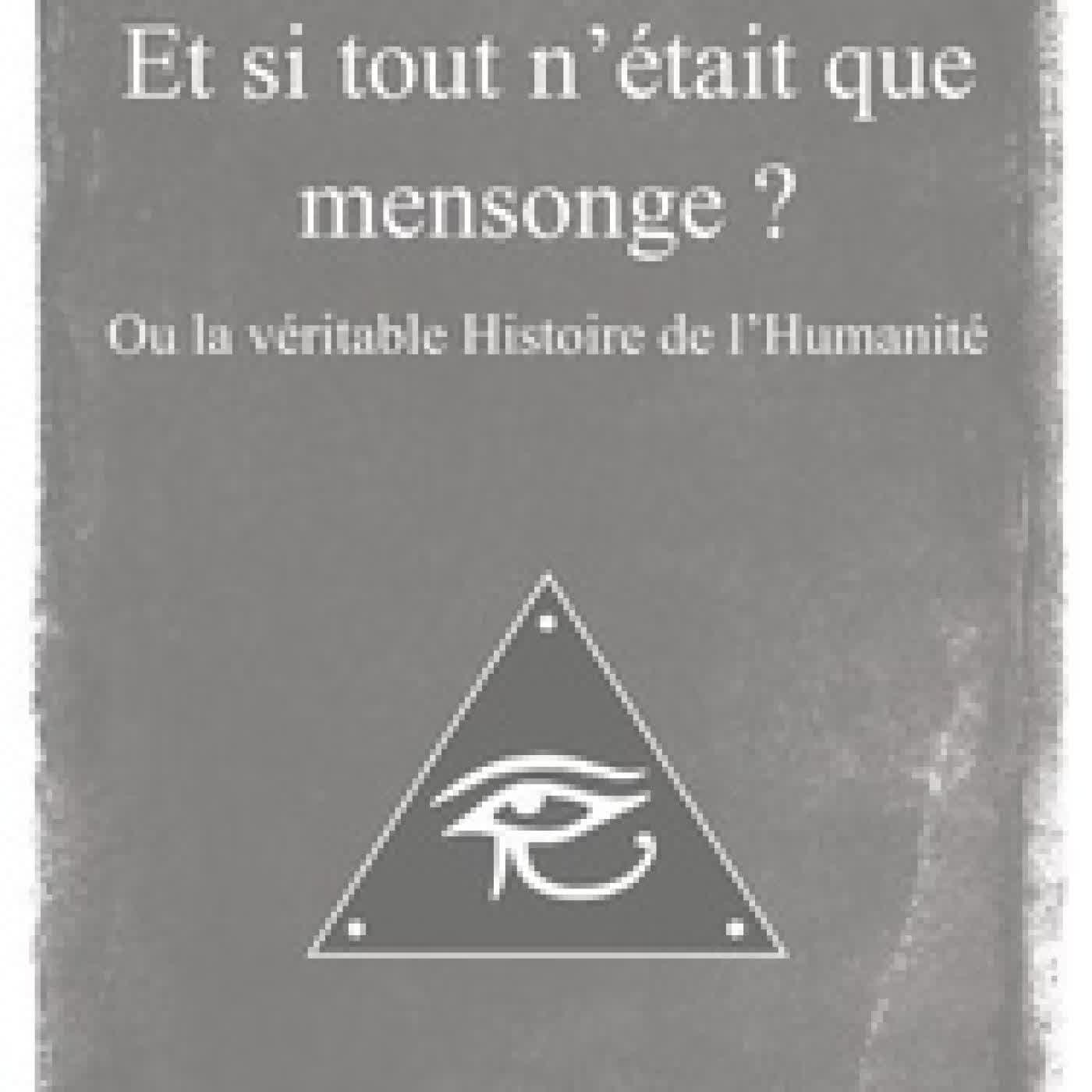{téléchargement} Et si tout n'était que mensonge ? Ou la véritable Histoire de l'Humanité