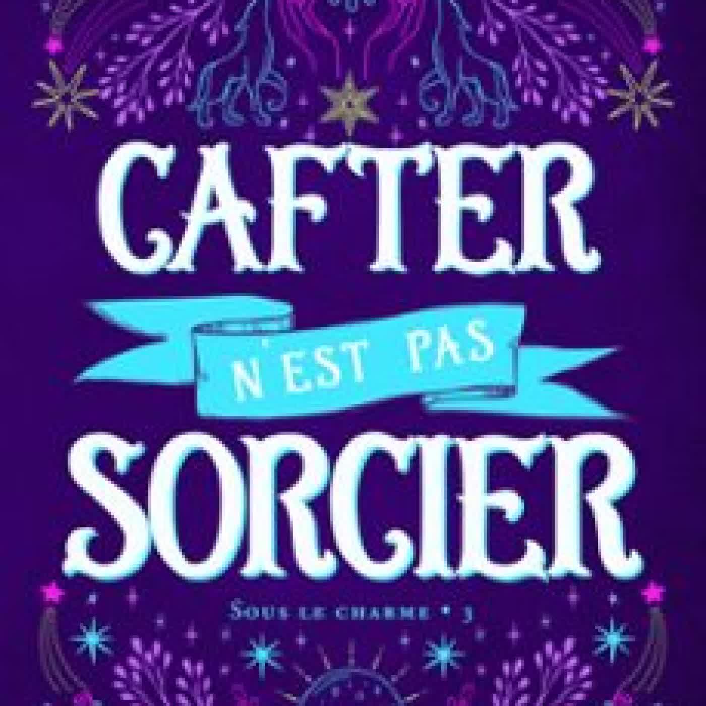 CAFTER N'EST PAS SORCIER Juliette Cross