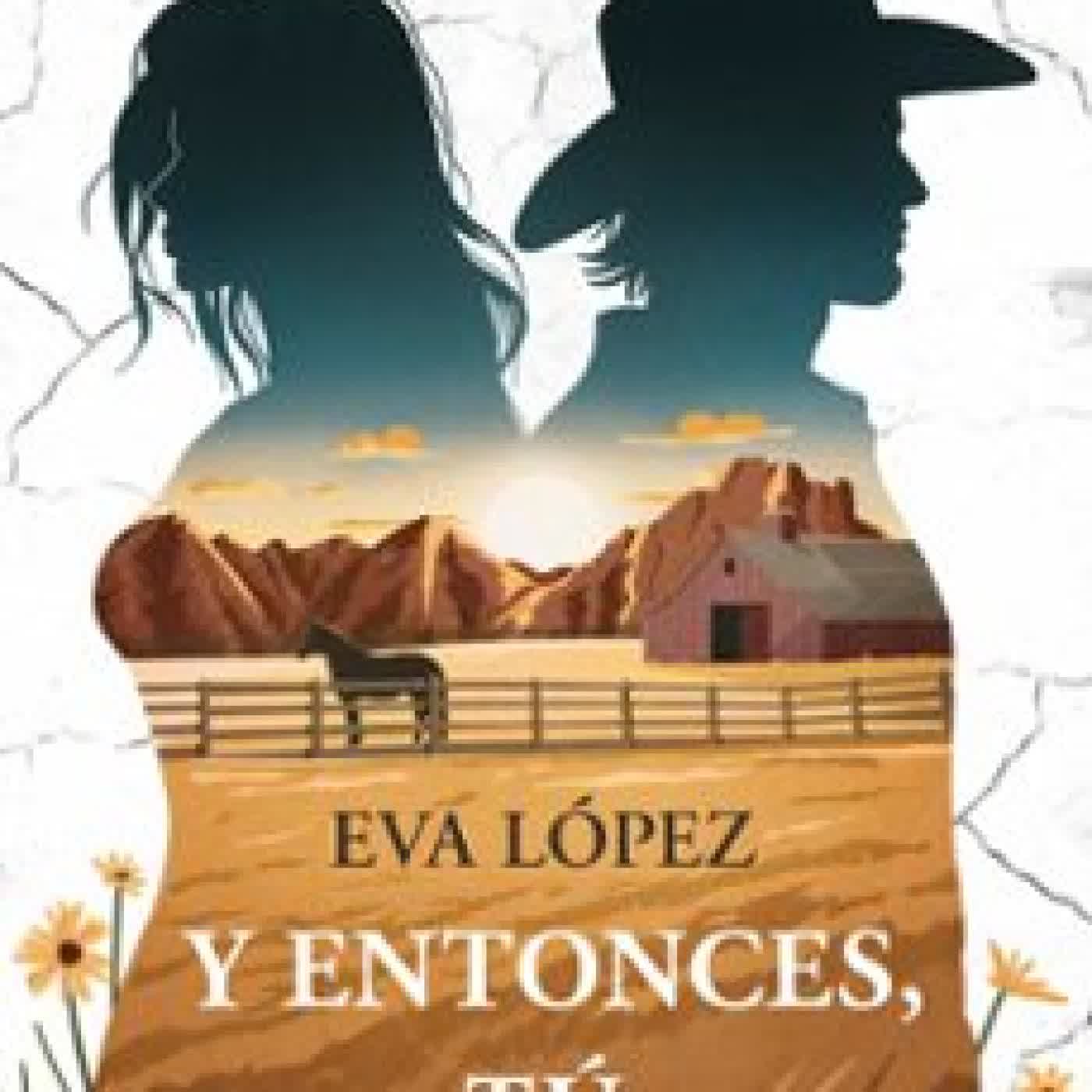 Y ENTONCES, TÚ Eva López