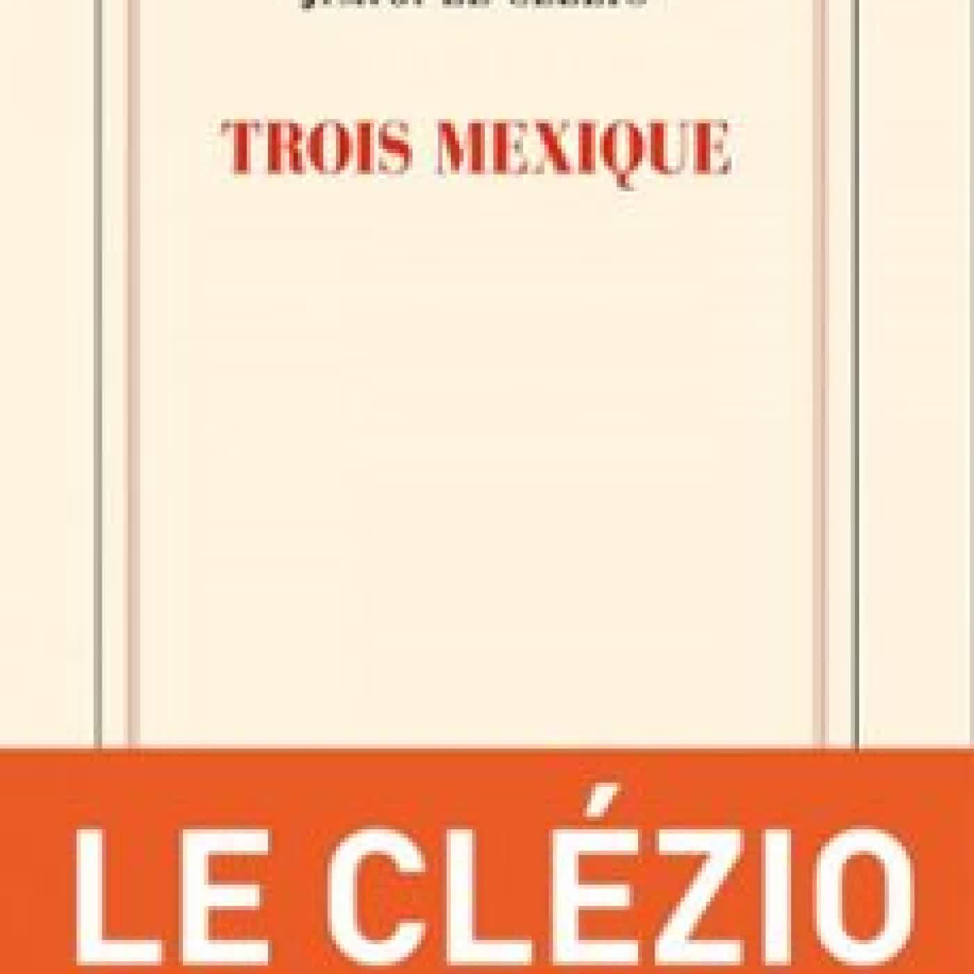 TROIS MEXIQUE J. M. G. LE CLÉZIO
