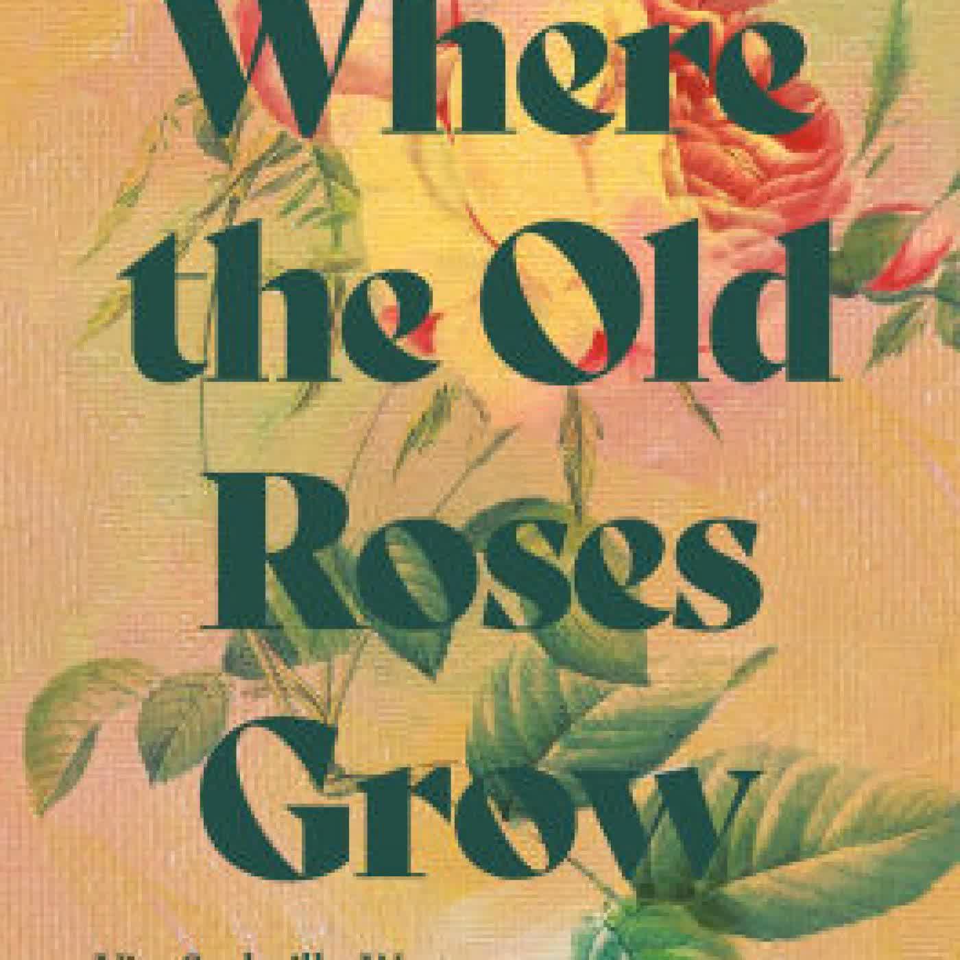 Read online: Where the Old Roses Grow: Vita Sackville-West and the Battle for Beauty during Wartime by Janelle McCulloch