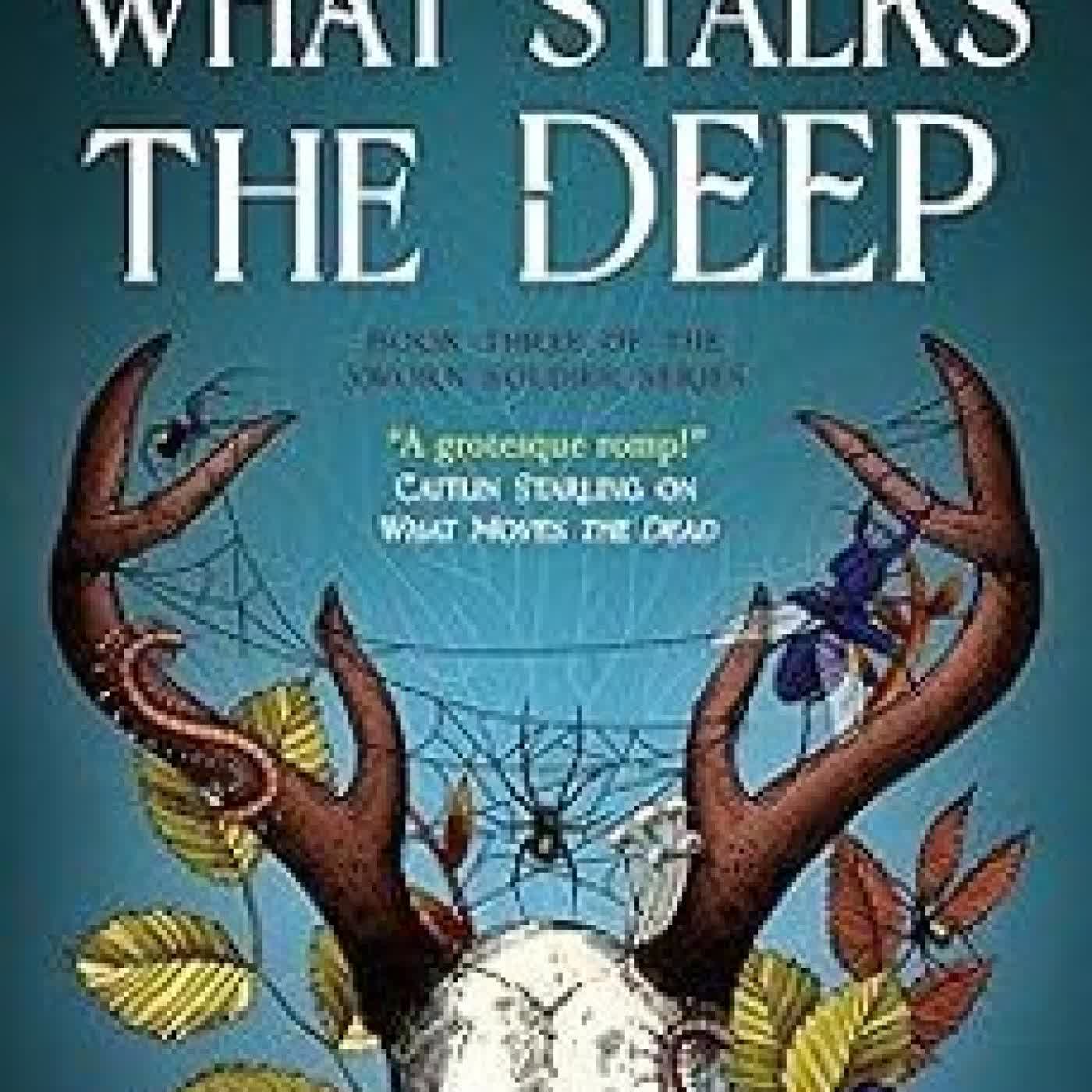 WHAT STALKS THE DEEP (SWORN SOLDIER 3) T. Kingfisher