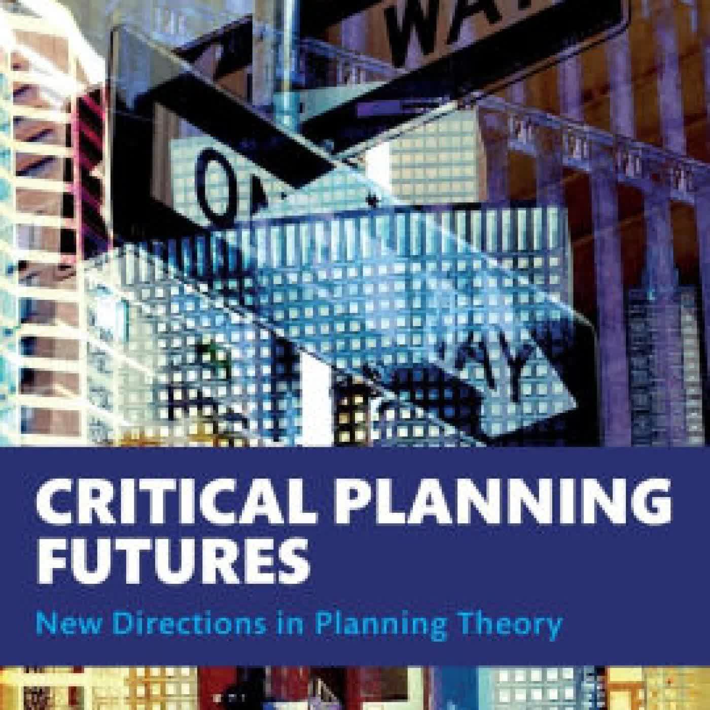 Read online: Critical Planning Futures: New Directions in Planning Theory by Philip Allmendinger, Mark Tewdwr-Jones, Matthew Wargent