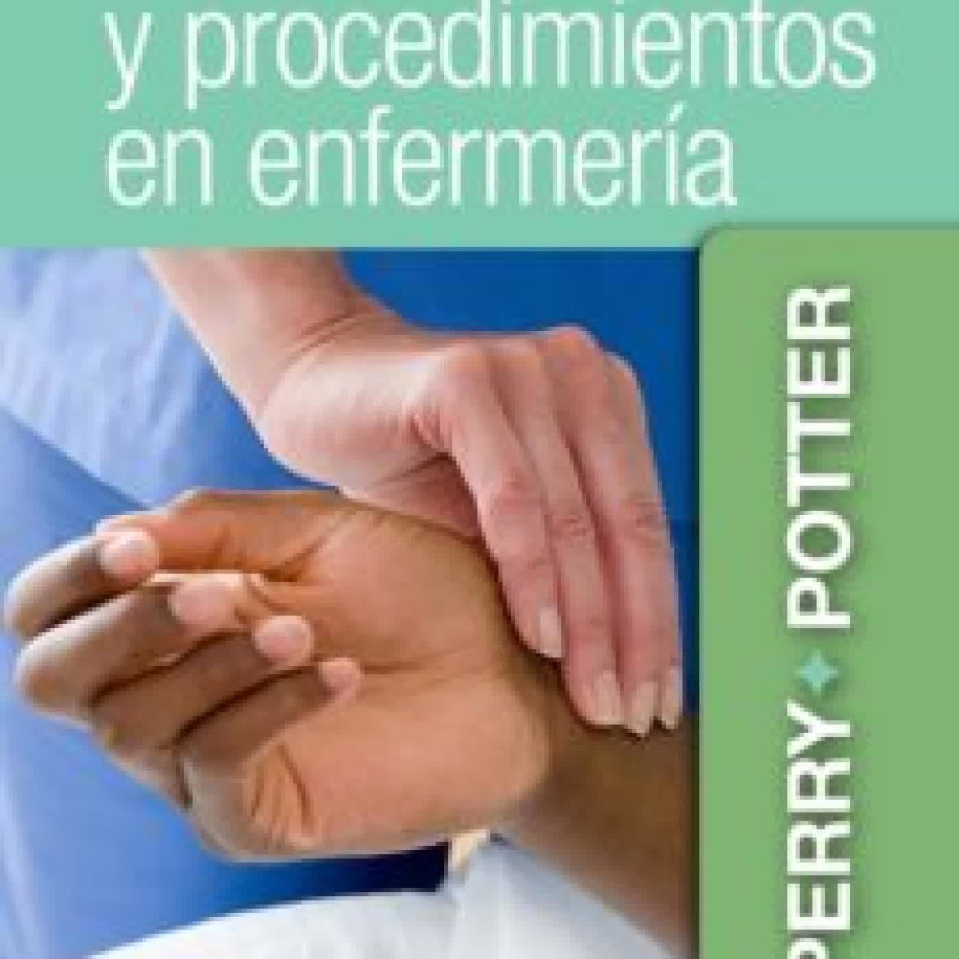 GUÍA MOSBY DE HABILIDADES Y PROCEDIMIENTOS EN ENFERMERÍA (9ª ED.) PERRY & POTTER