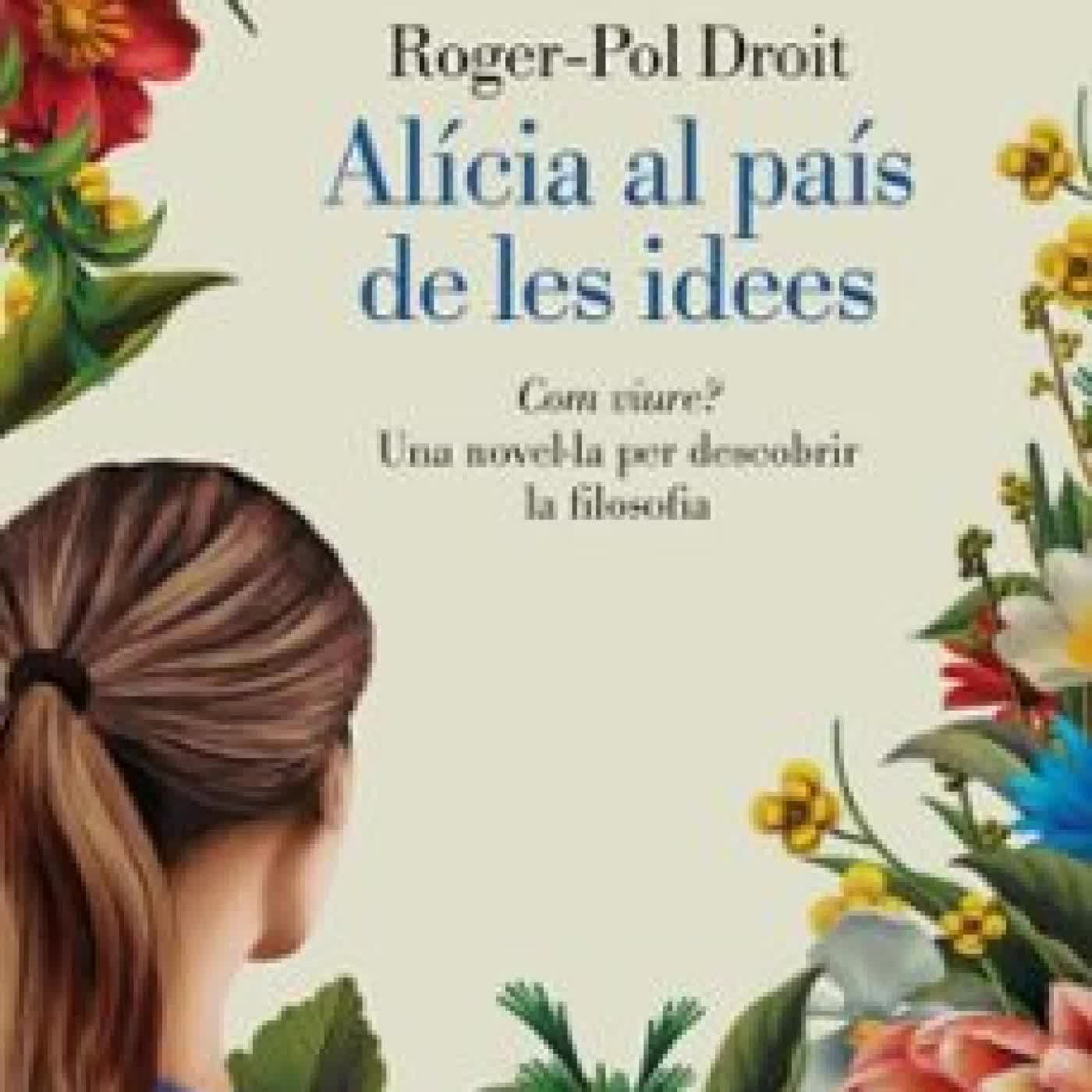 ALÍCIA AL PAÍS DE LES IDEES Roger-Pol Droit