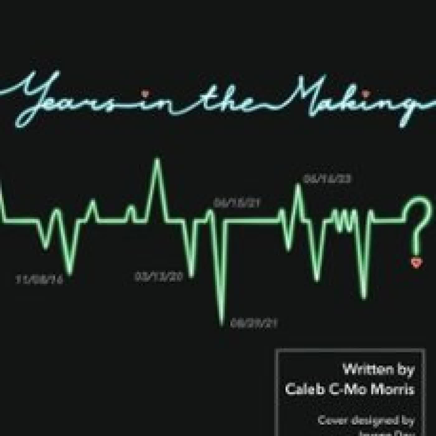 YEARS IN THE MAKING CALEB C-MO MORRIS