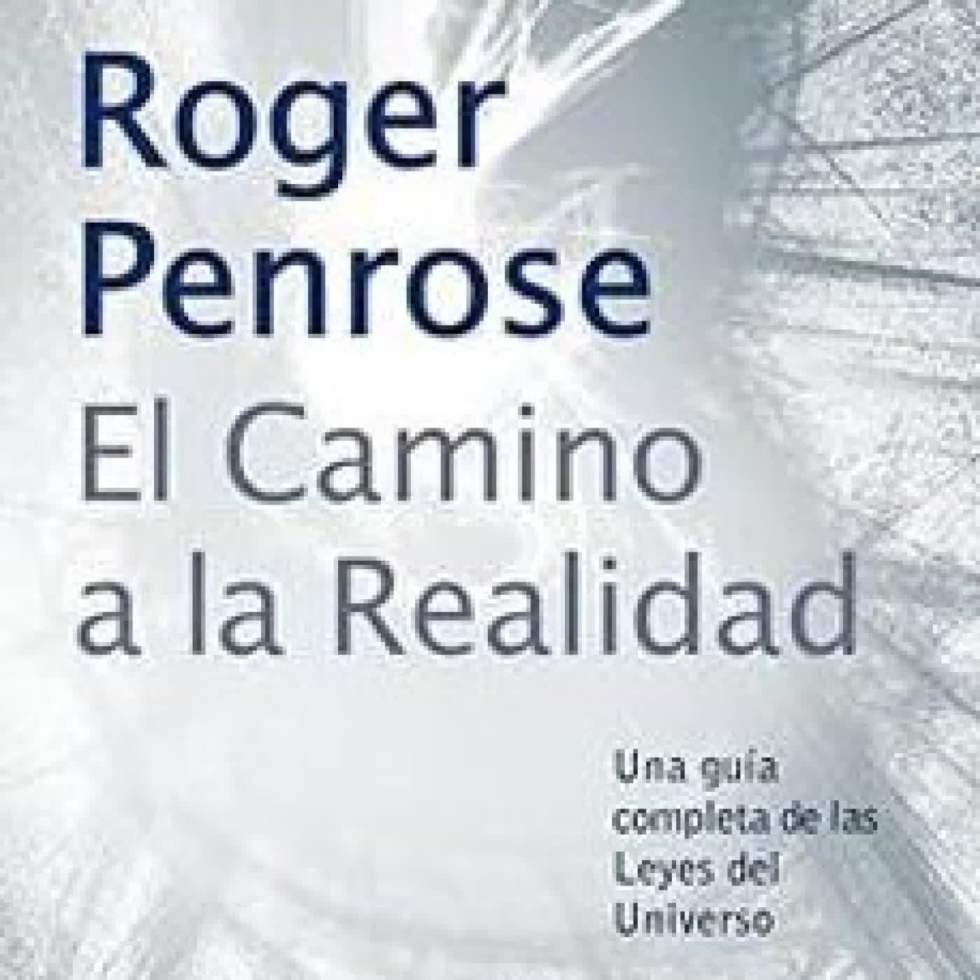 EL CAMINO A LA REALIDAD Roger Penrose