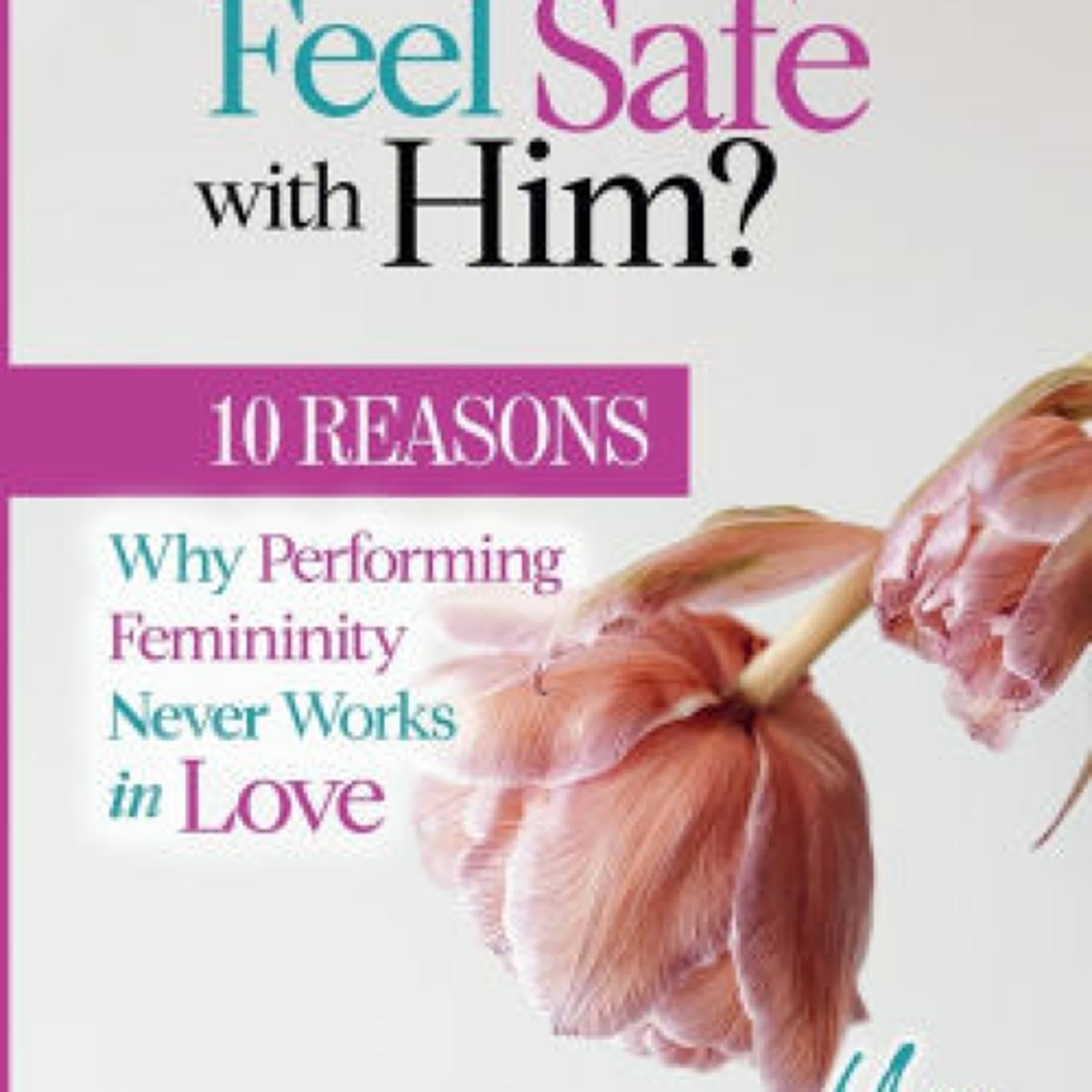 But Do You Feel Safe with Him? 10 Reasons Why Performing Femininity Never Works in Love by Umm Zakiyyah on Iphone New Format
