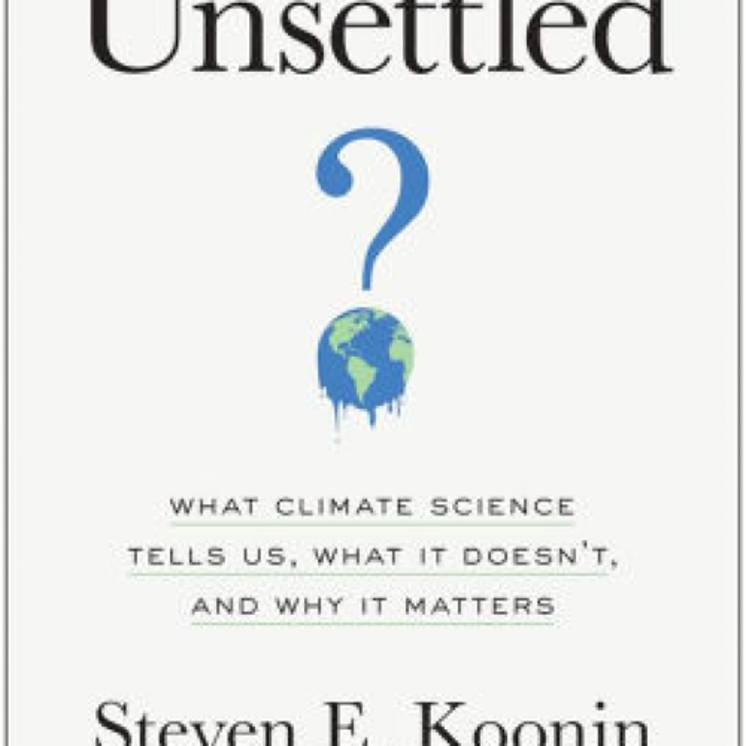 Unsettled: What Climate Science Tells Us, What It Doesn't, and Why It Matters by Steven E. Koonin on Iphone New Format