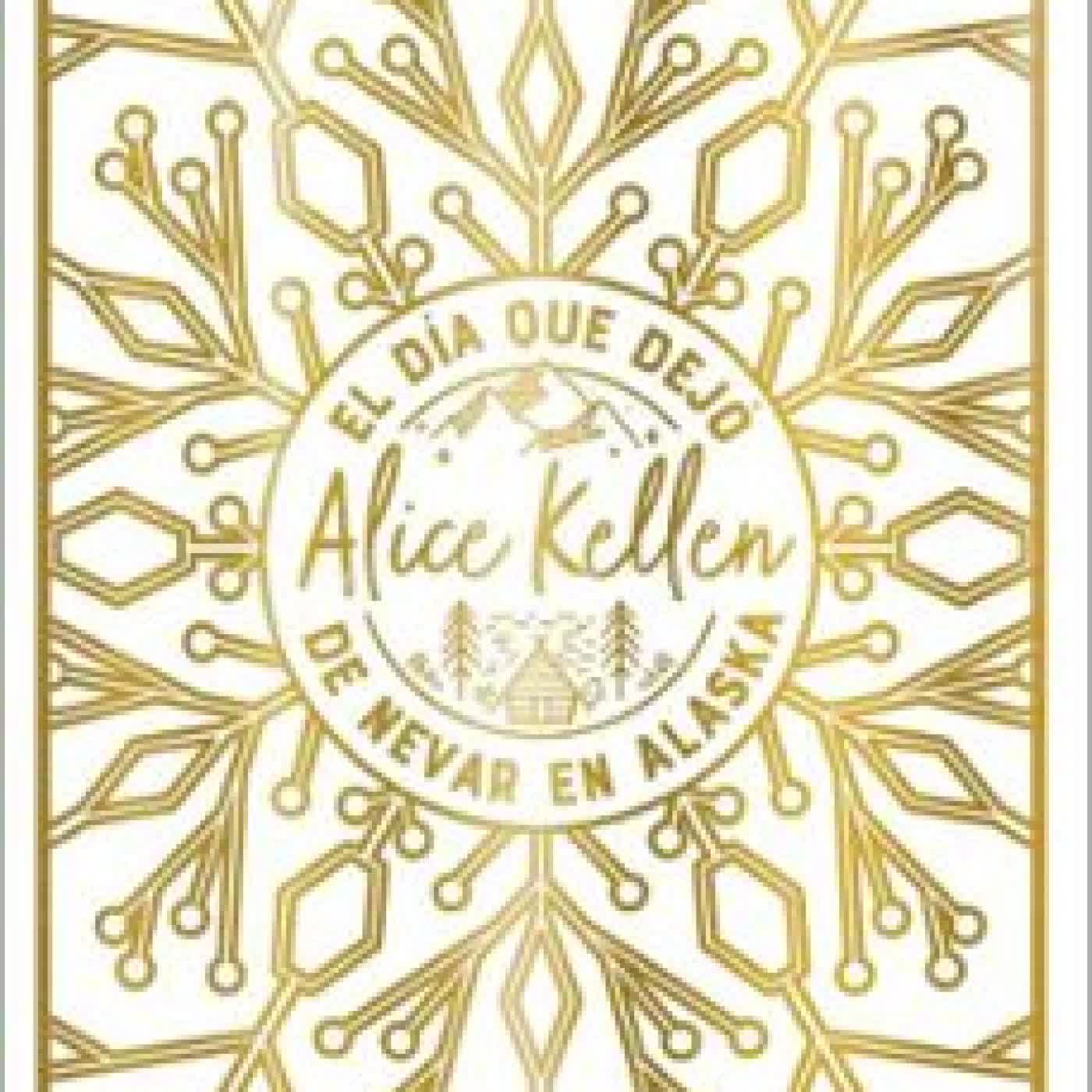 EL DIA QUE DEJO DE NEVAR EN ALASKA (EDICIÓN ESPECIAL) ALICE KELLEN