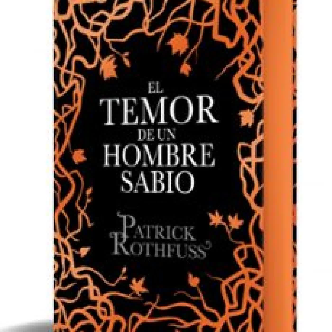 EL TEMOR DE UN HOMBRE SABIO (CRÓNICA DEL ASESINO DE REYES 2) Patrick Rothfuss