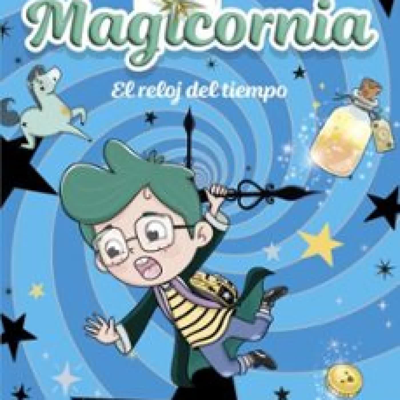 MAGICORNIA 3 - EL RELOJ DEL TIEMPO Ana Punset