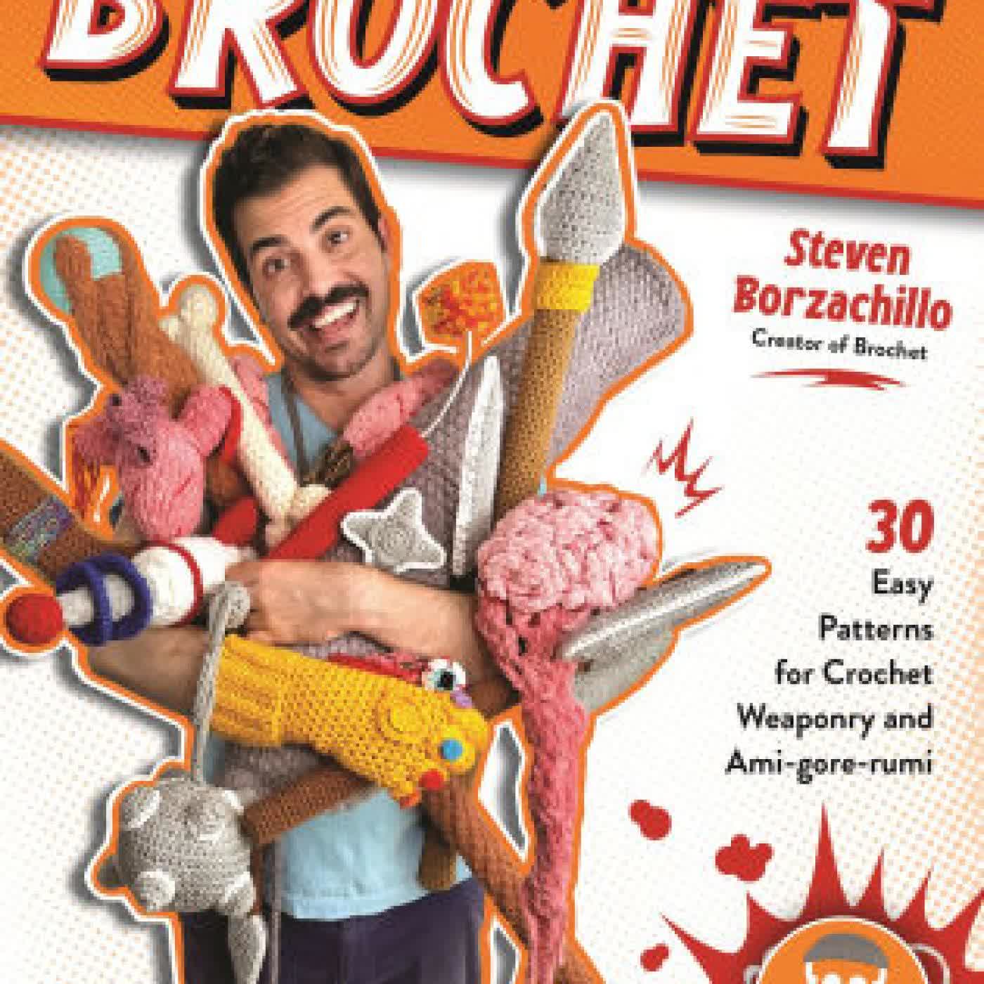 Read online: Brochet: 30 Easy Patterns for Crochet Weaponry and Ami-gore-rumi by Steven Borzachillo