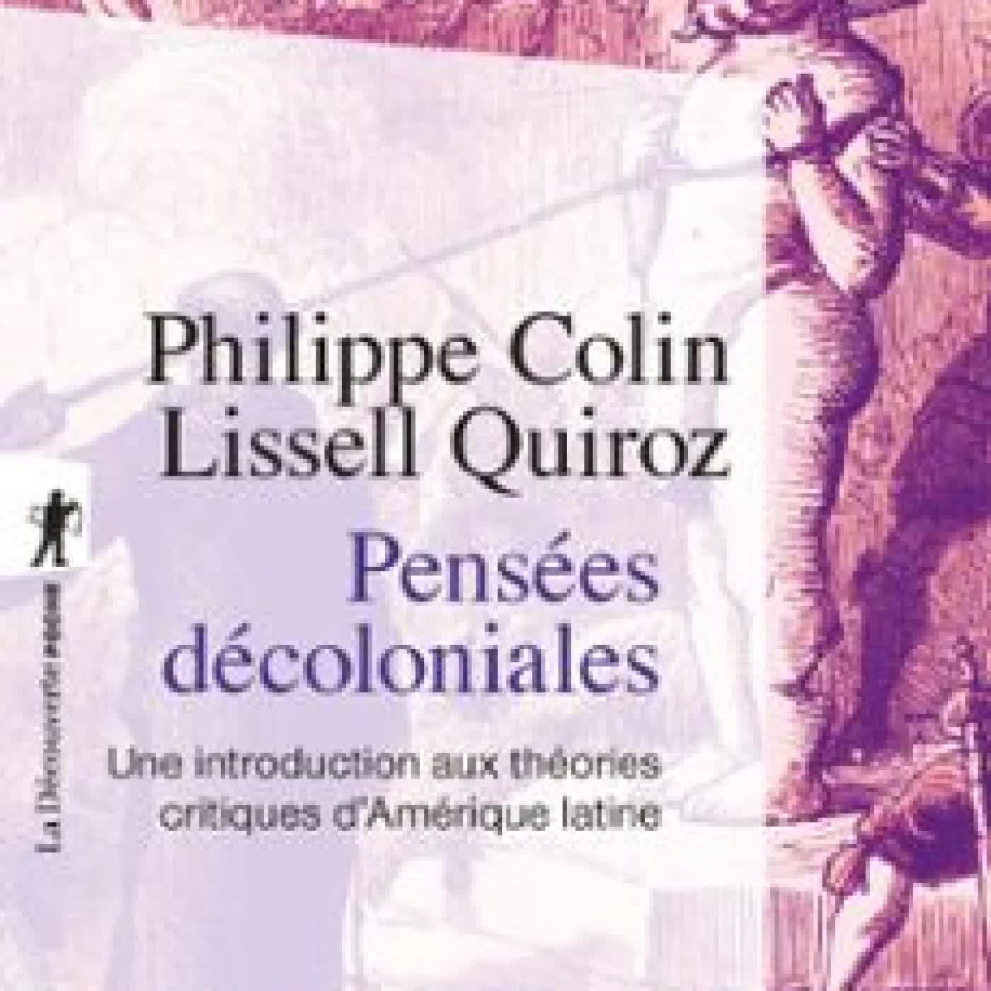 PENSÉES DÉCOLONIALES PHILIPPE COLIN, LISSELL QUIROZ