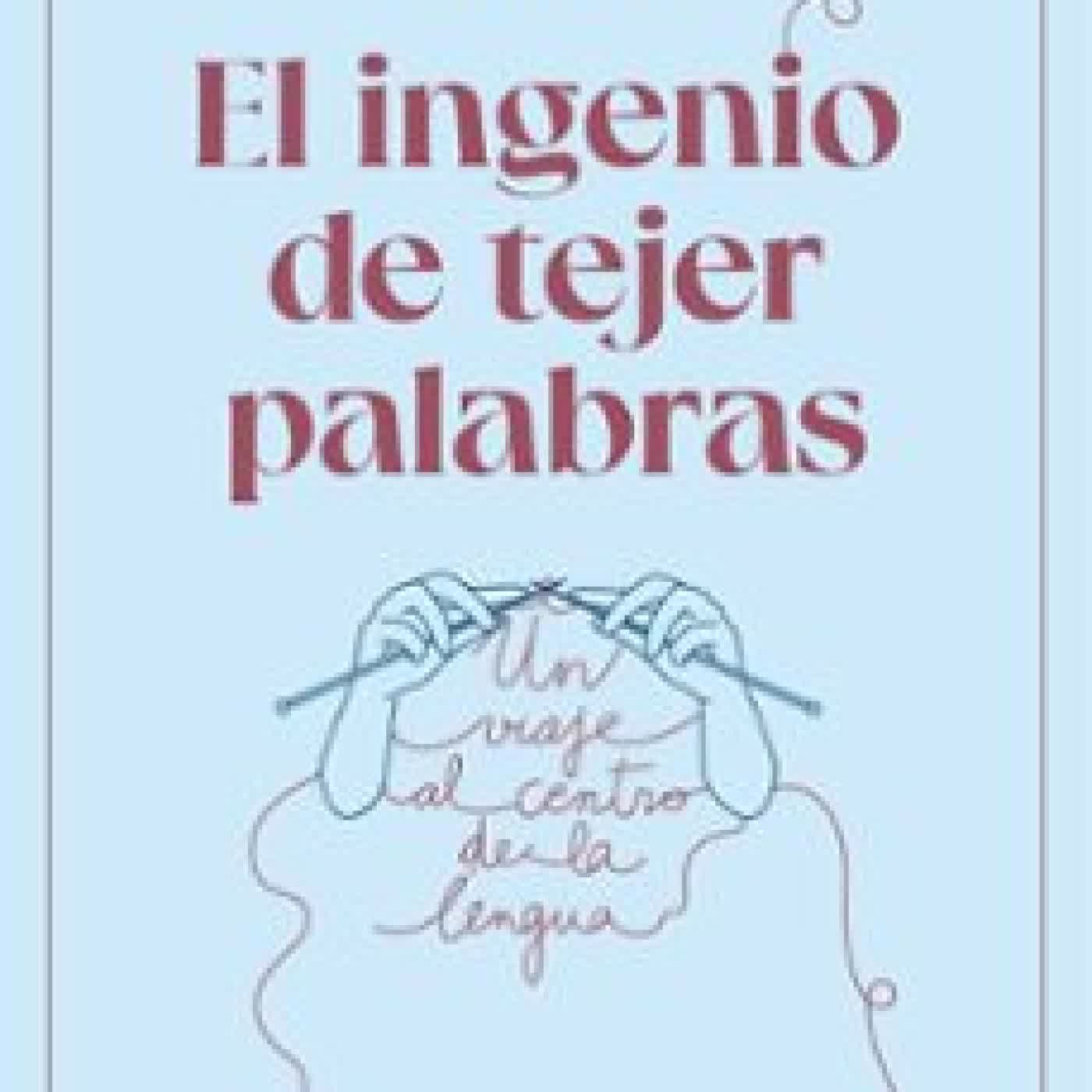 EL INGENIO DE TEJER PALABRAS CARLOTA DE BENITO MORENO