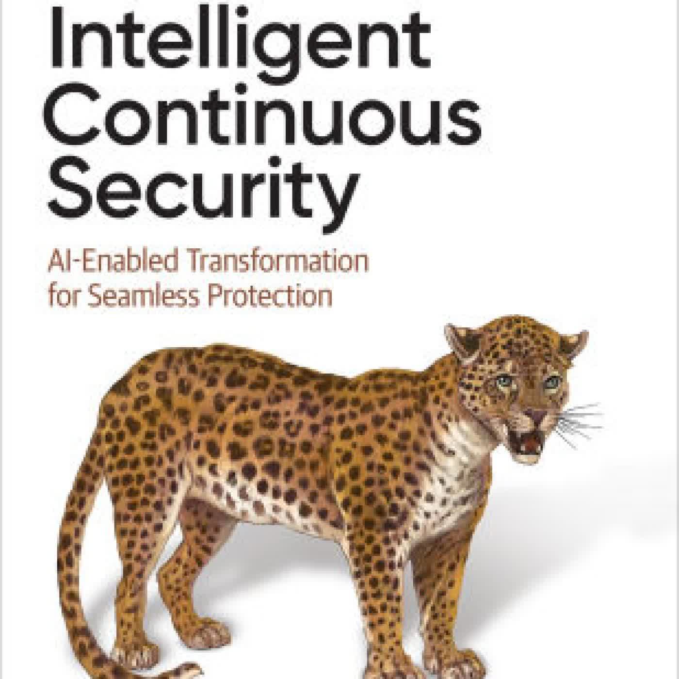 Read online: Intelligent Continuous Security: AI-Enabled Transformation for Seamless Protection by Marc Hornbeek