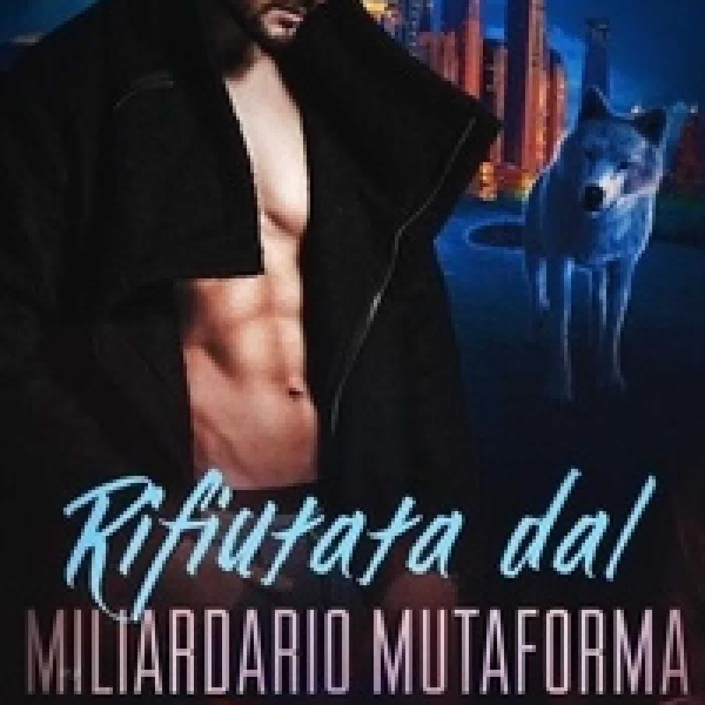 Télécharger Pdf Rifiutata dal Miliardario Mutaforma - Rejecting Fate, #2